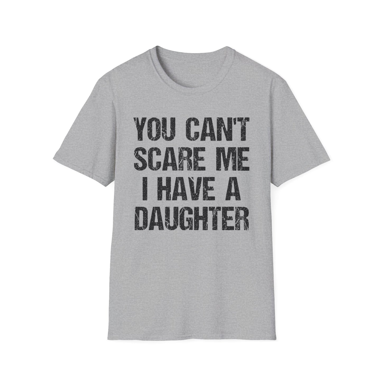 You Can't Scare Me, I Have a Daughter