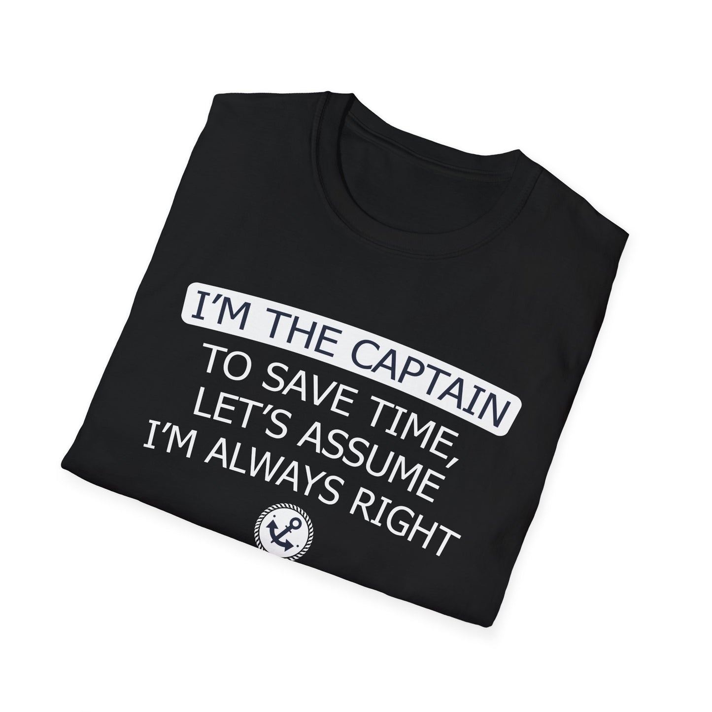 I'm The Captain - To Save Time Let's Assume I've Always Right