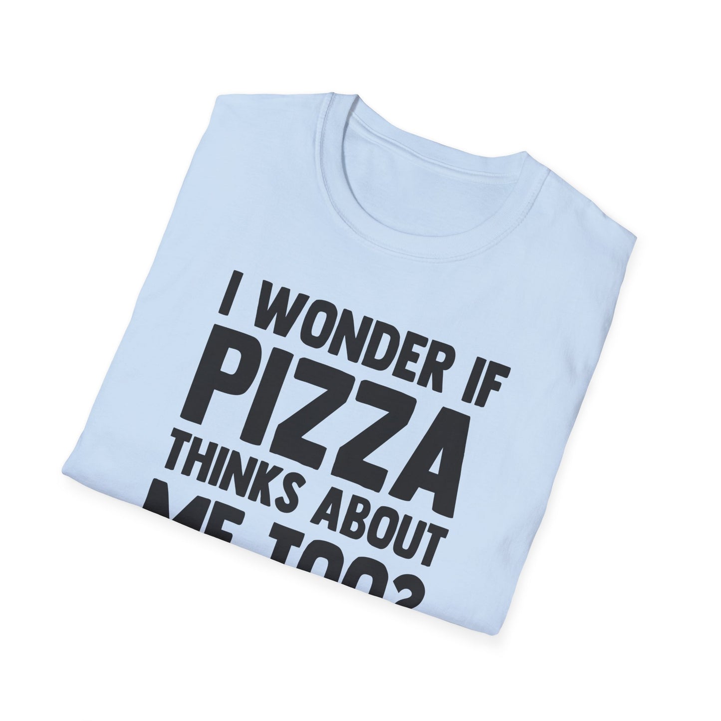 I Wonder If Pizza Thinks About Me Too?