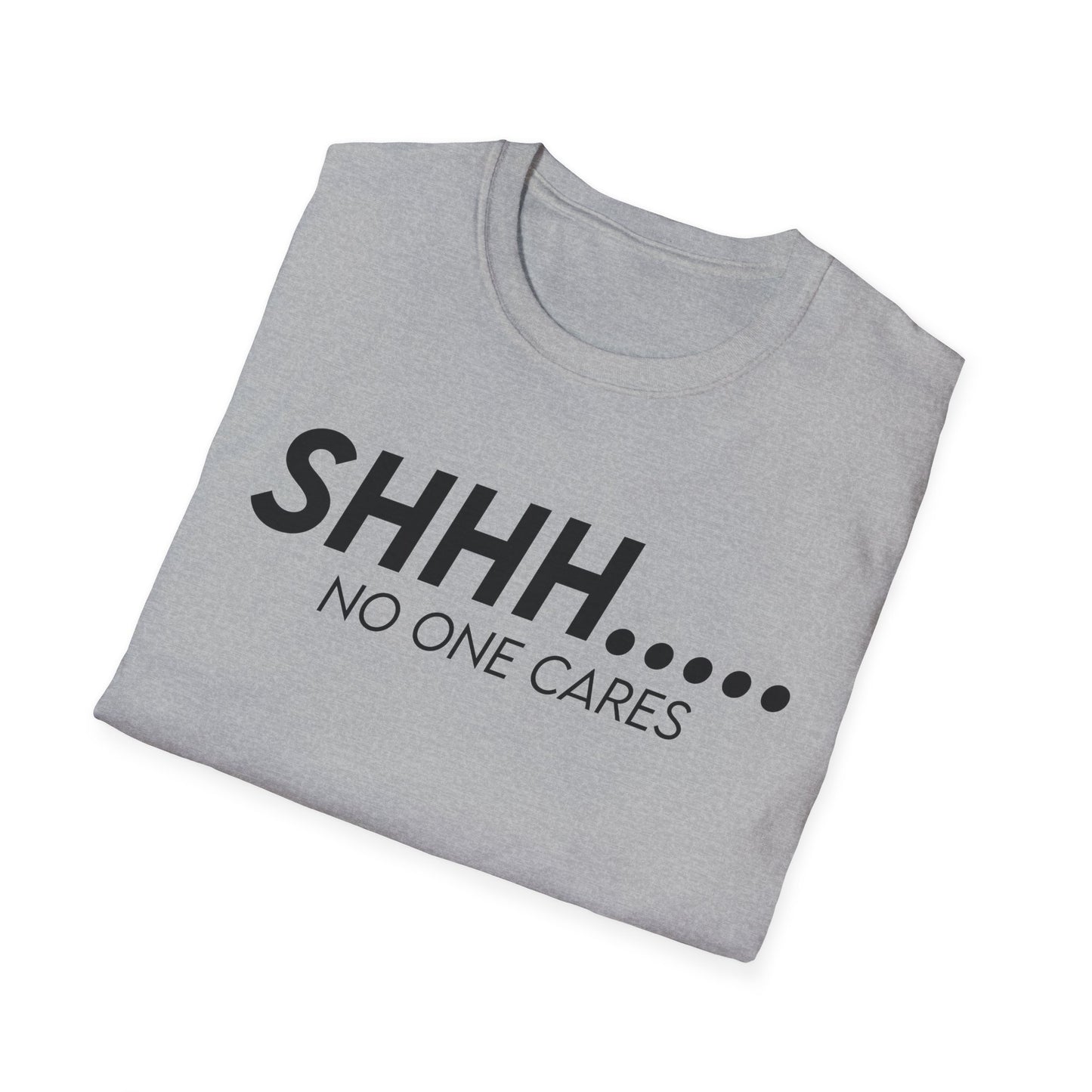 Shhh..... No One Cares