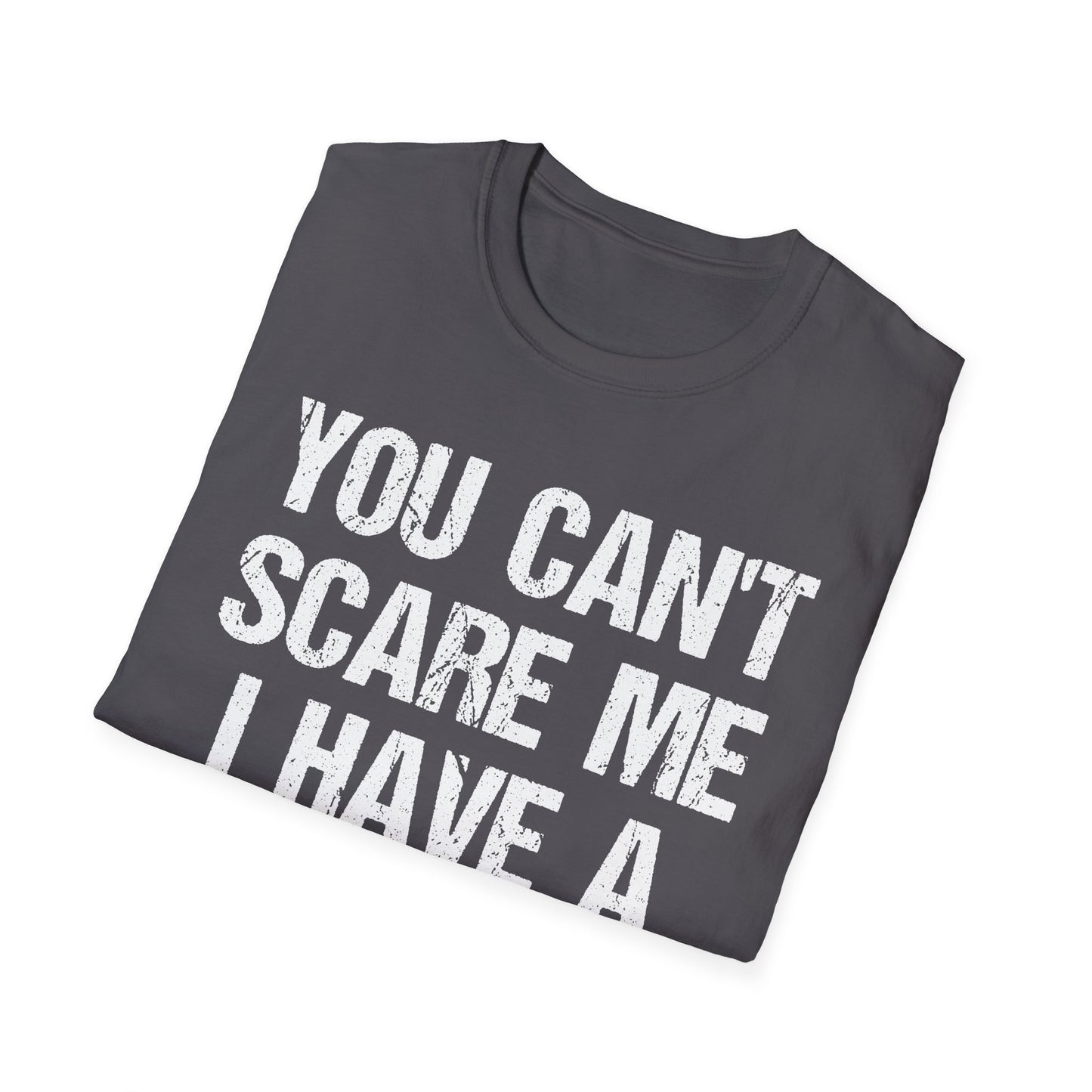 You Can't Scare Me, I Have a Daughter