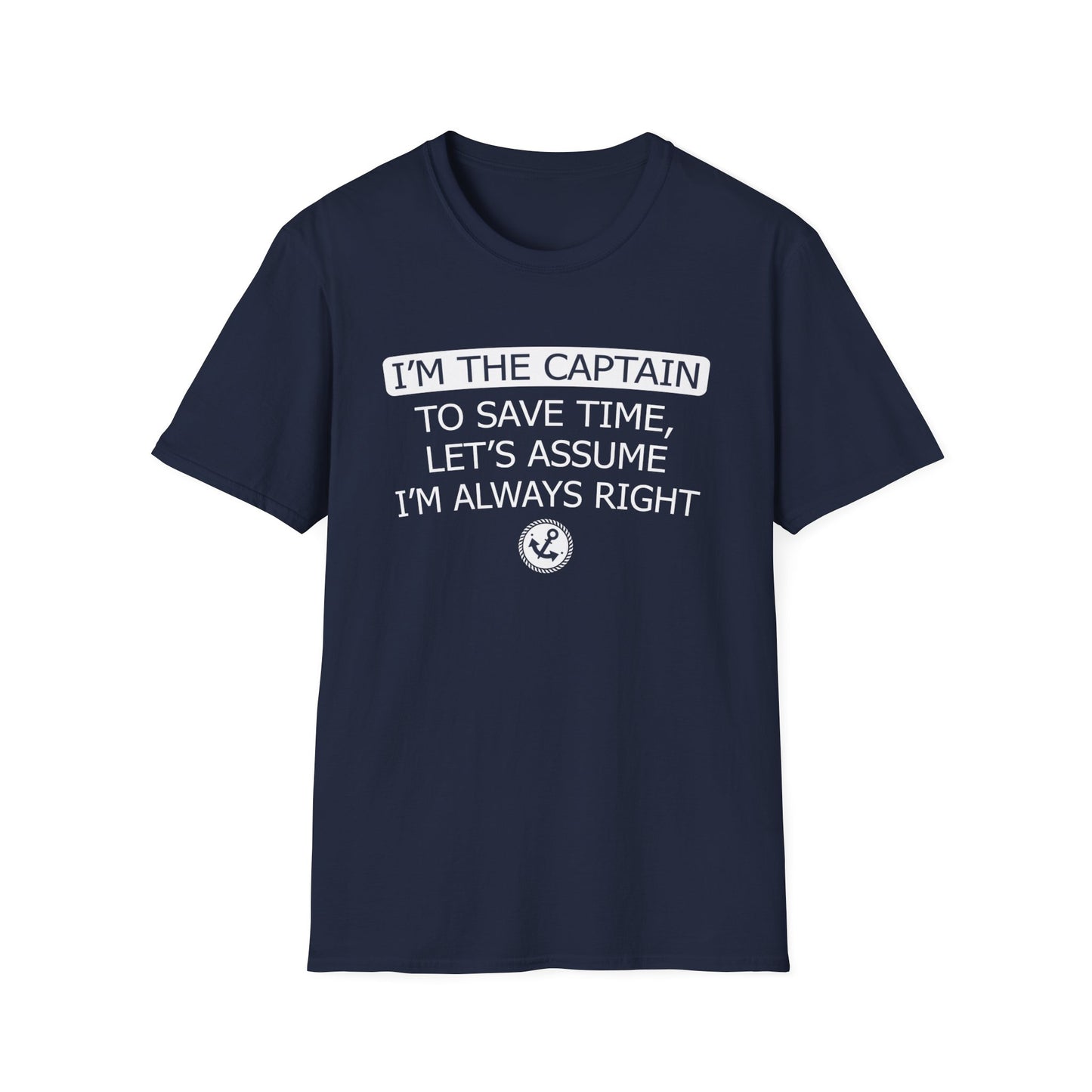 I'm The Captain - To Save Time Let's Assume I've Always Right