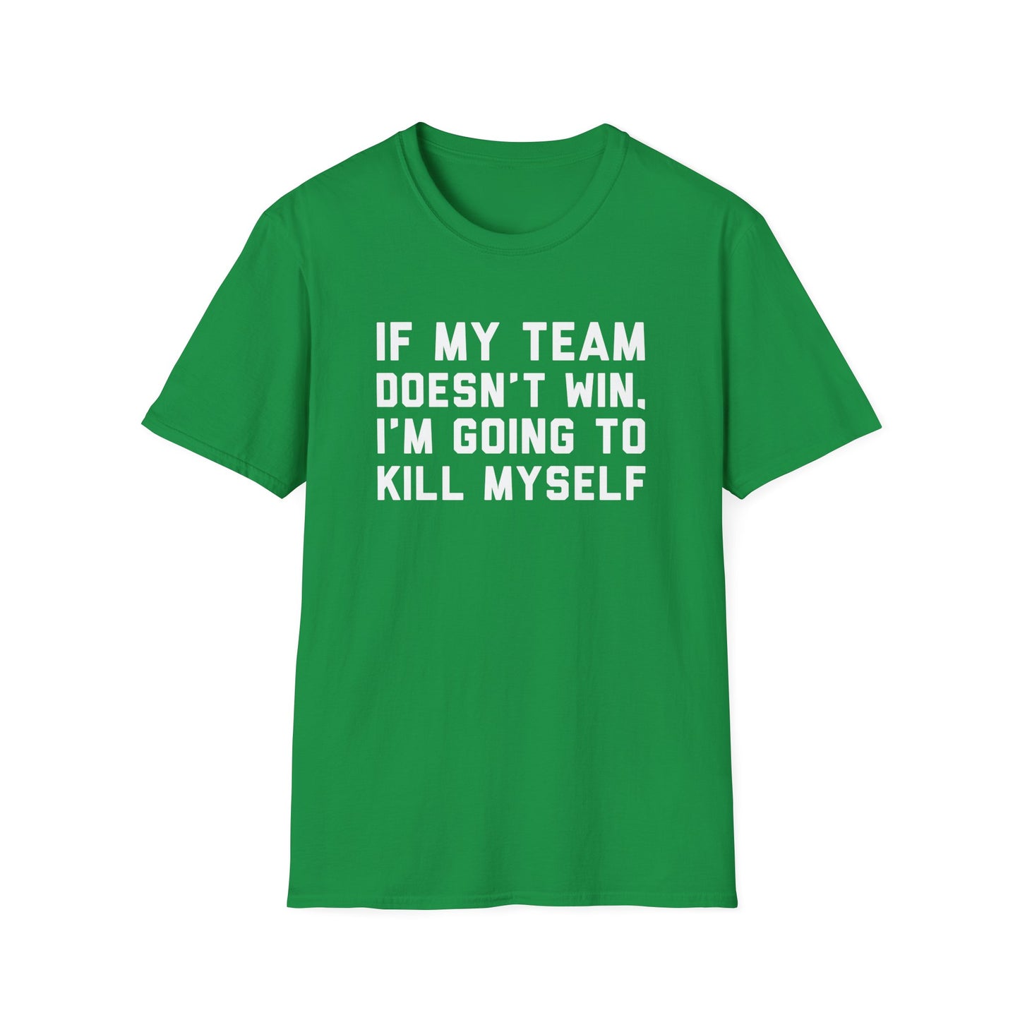 If My Team Doesn't Win, I'm Going To Kill Myself