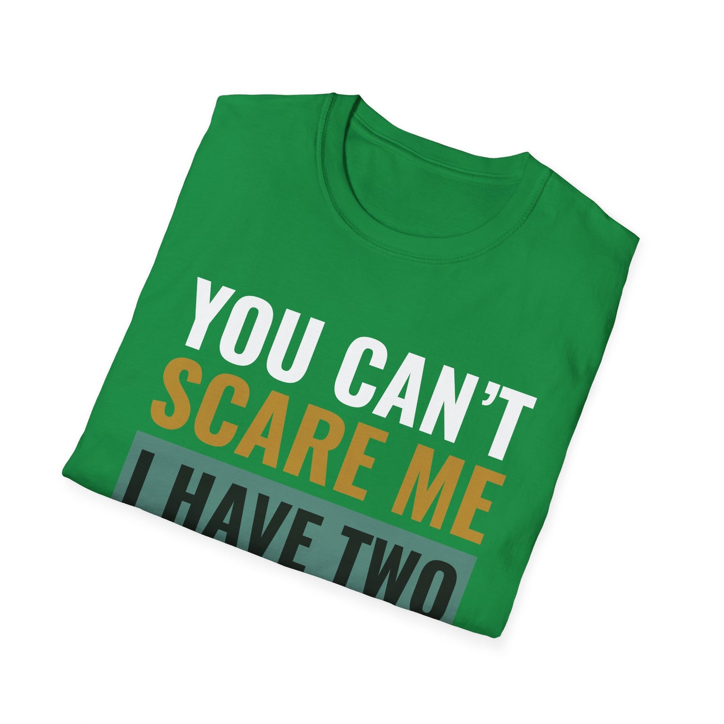 You Can't Scare Me, I Have Two Daughters