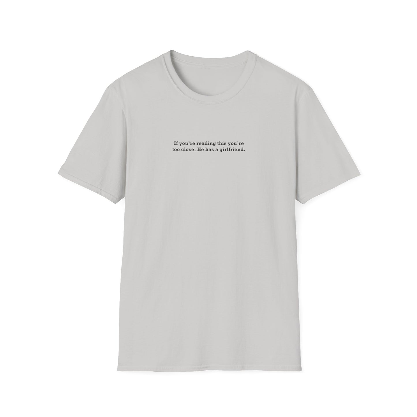 If you're reading this you're too close. He has a boyfriend. - Boyfriend Shirt