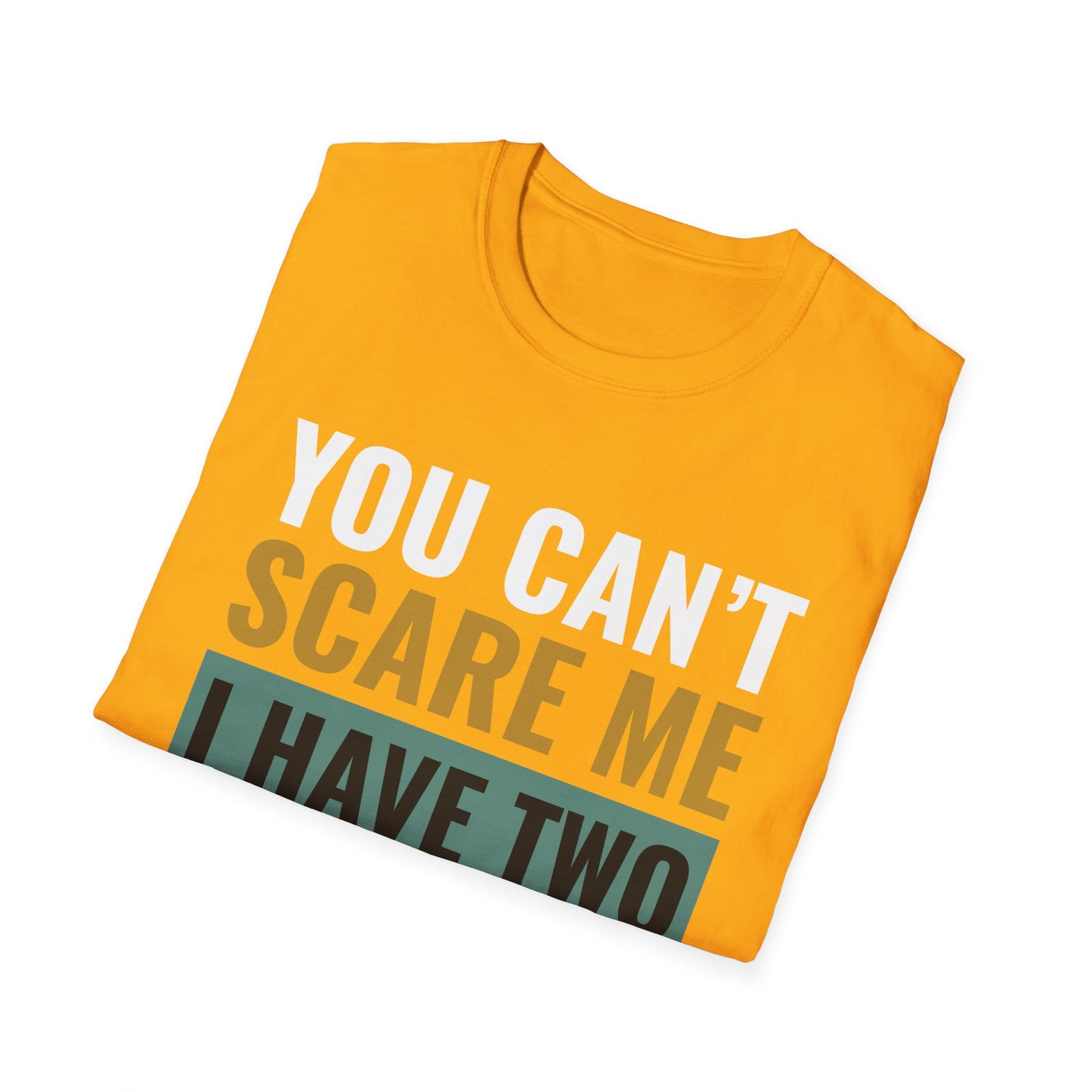 You Can't Scare Me, I Have Two Daughters