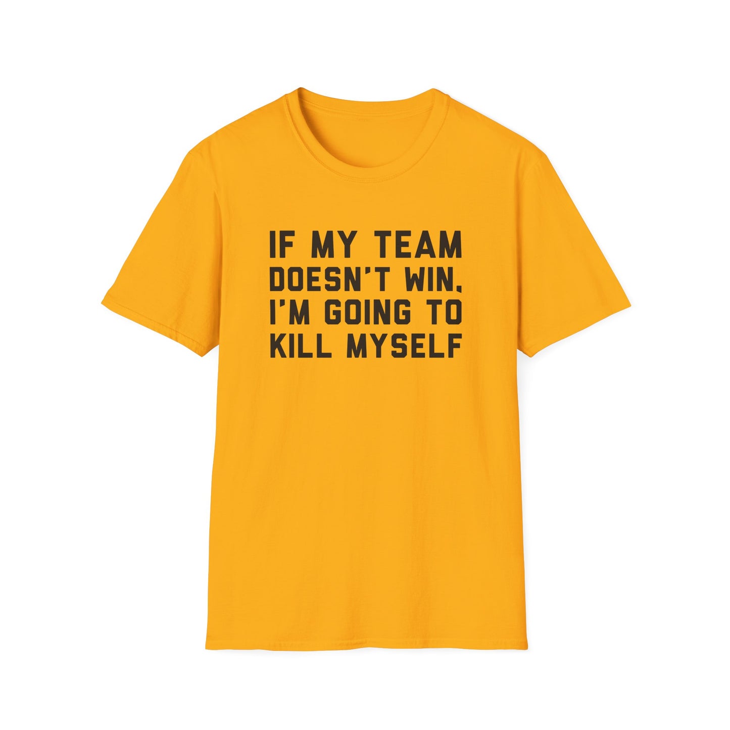 If My Team Doesn't Win, I'm Going To Kill Myself
