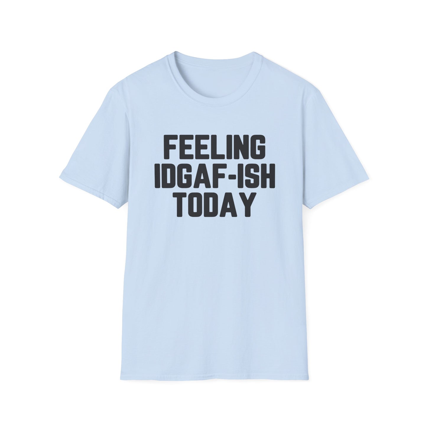 Feeling IDGAF-ish Today