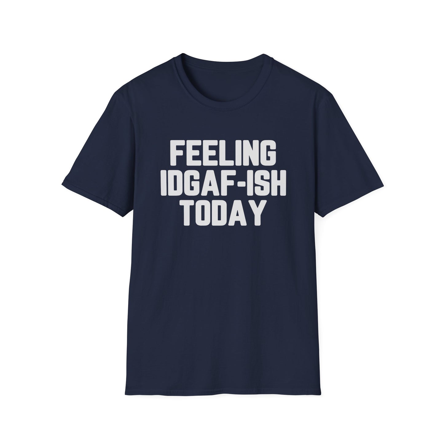 Feeling IDGAF-ish Today