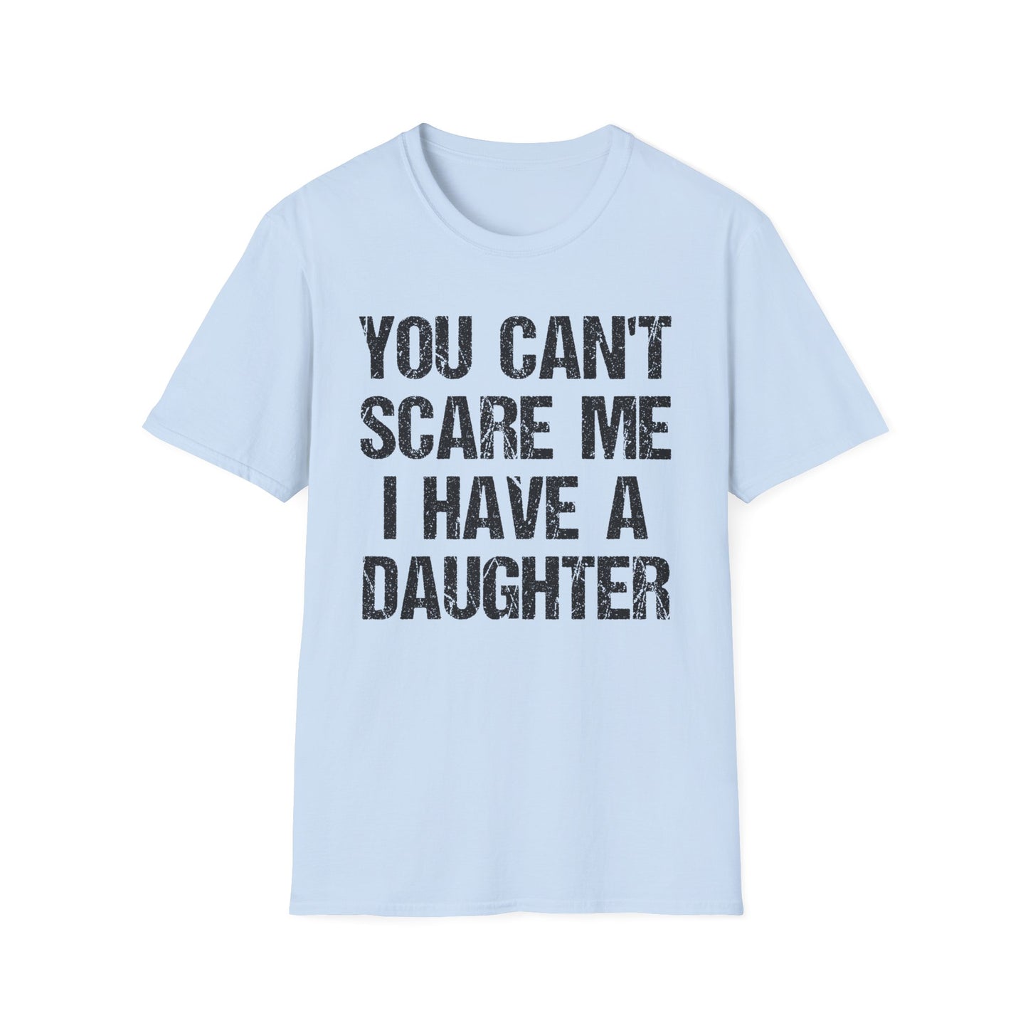 You Can't Scare Me, I Have a Daughter