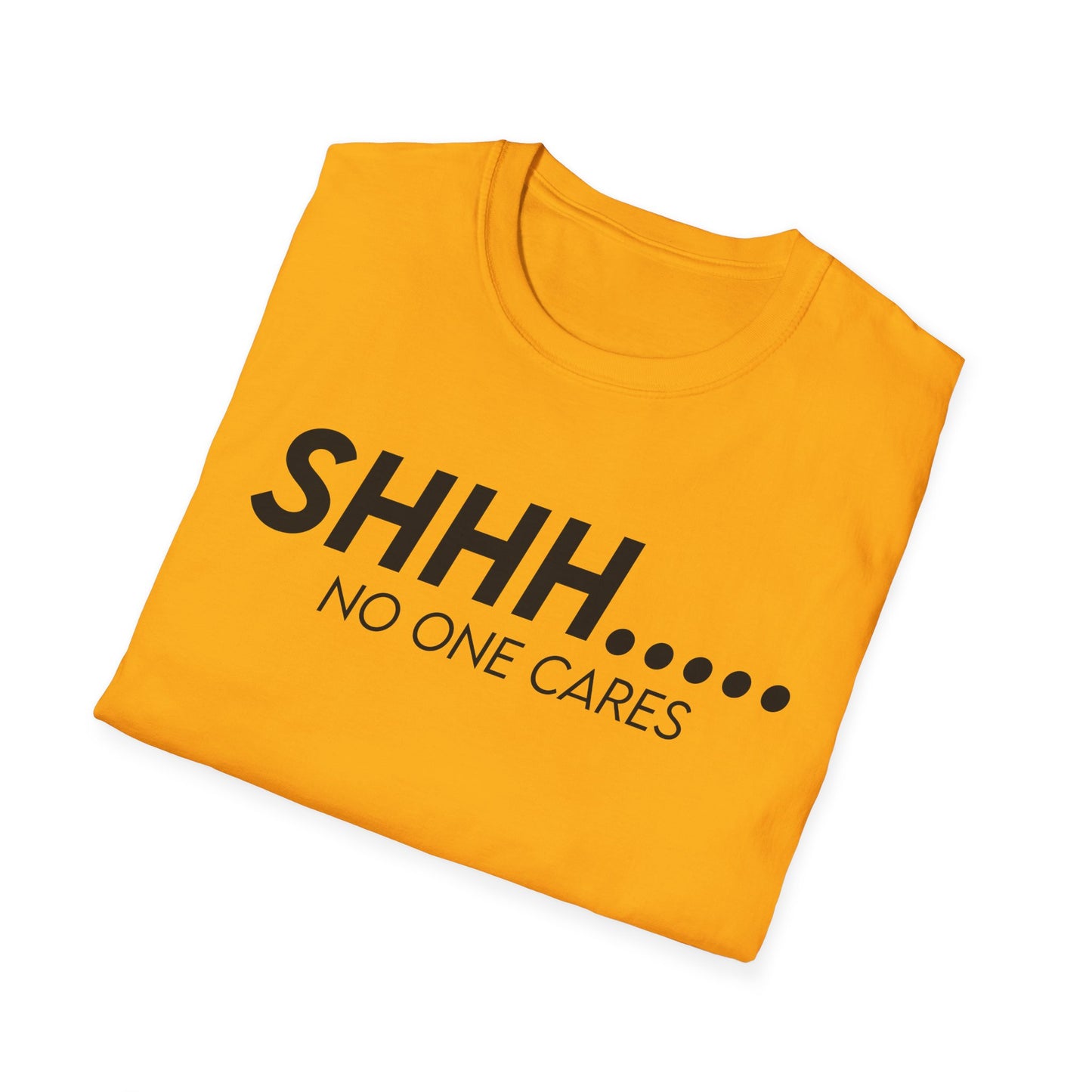 Shhh..... No One Cares