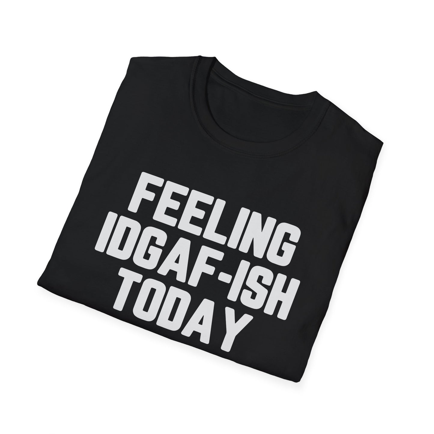 Feeling IDGAF-ish Today