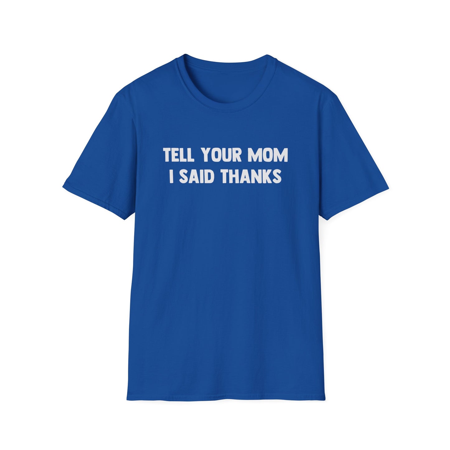 Tell Your Mom I Said Thanks