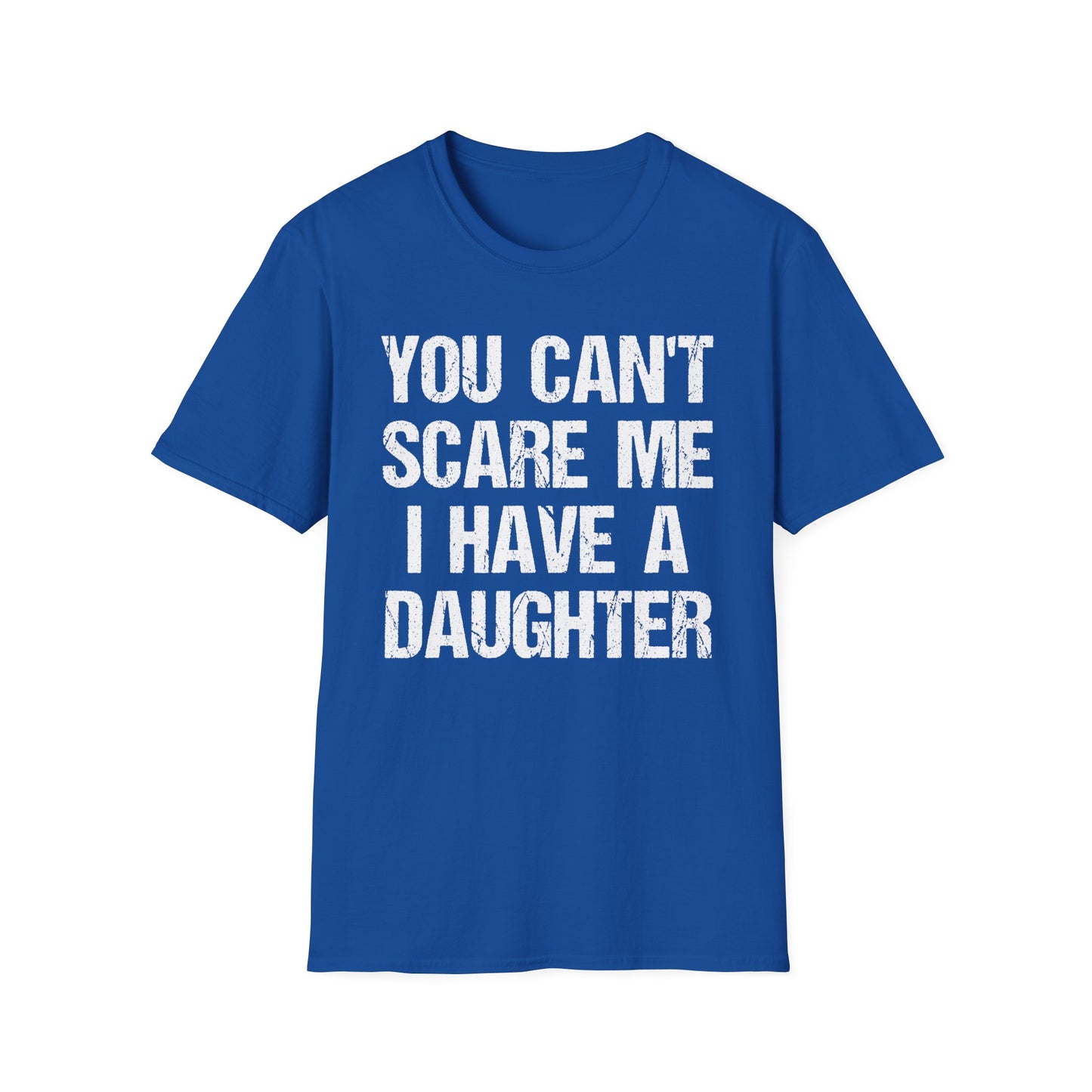 You Can't Scare Me, I Have a Daughter
