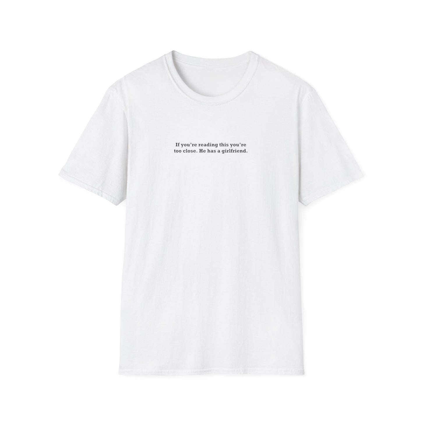 If you're reading this you're too close. He has a boyfriend. - Boyfriend Shirt