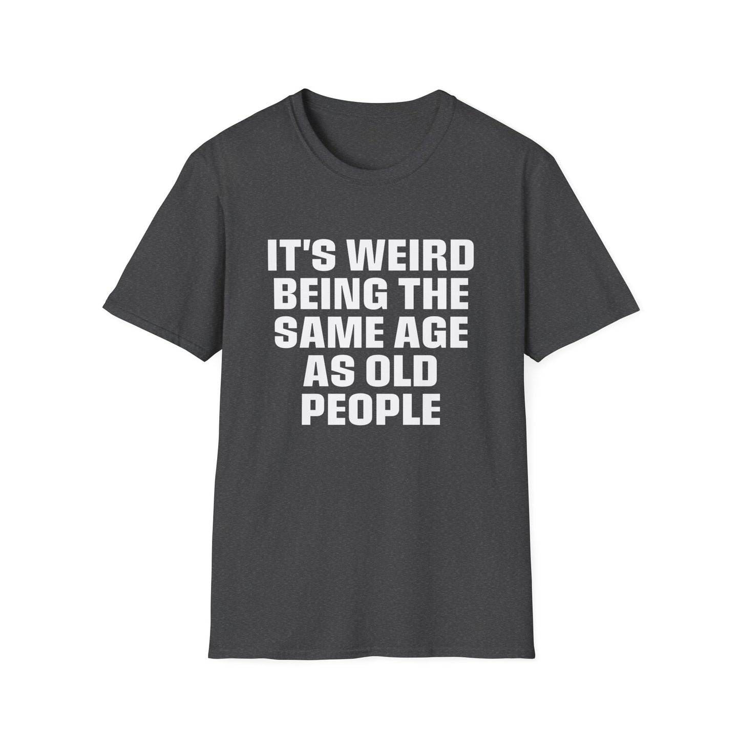 It's Weird Being The Same Age As Old People
