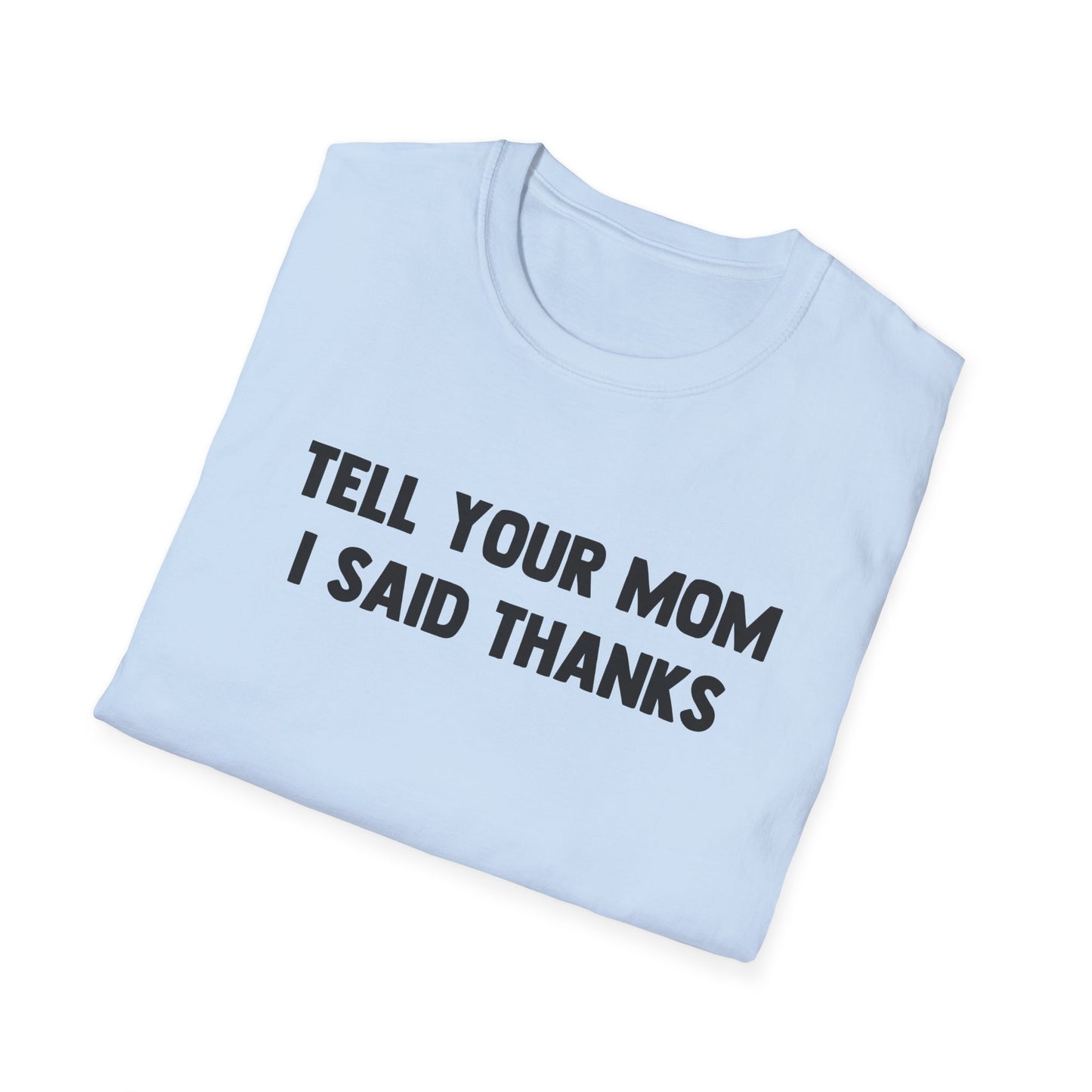 Tell Your Mom I Said Thanks