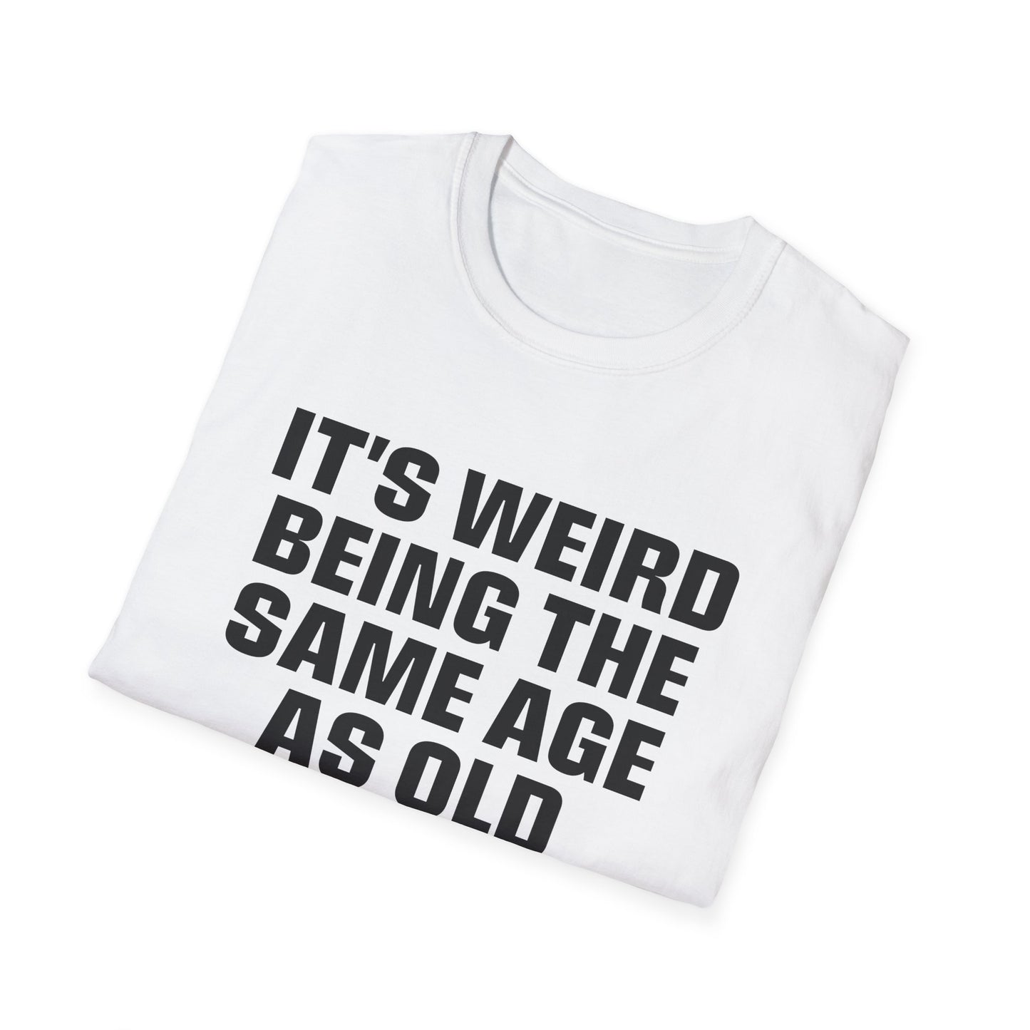 It's Weird Being The Same Age As Old People
