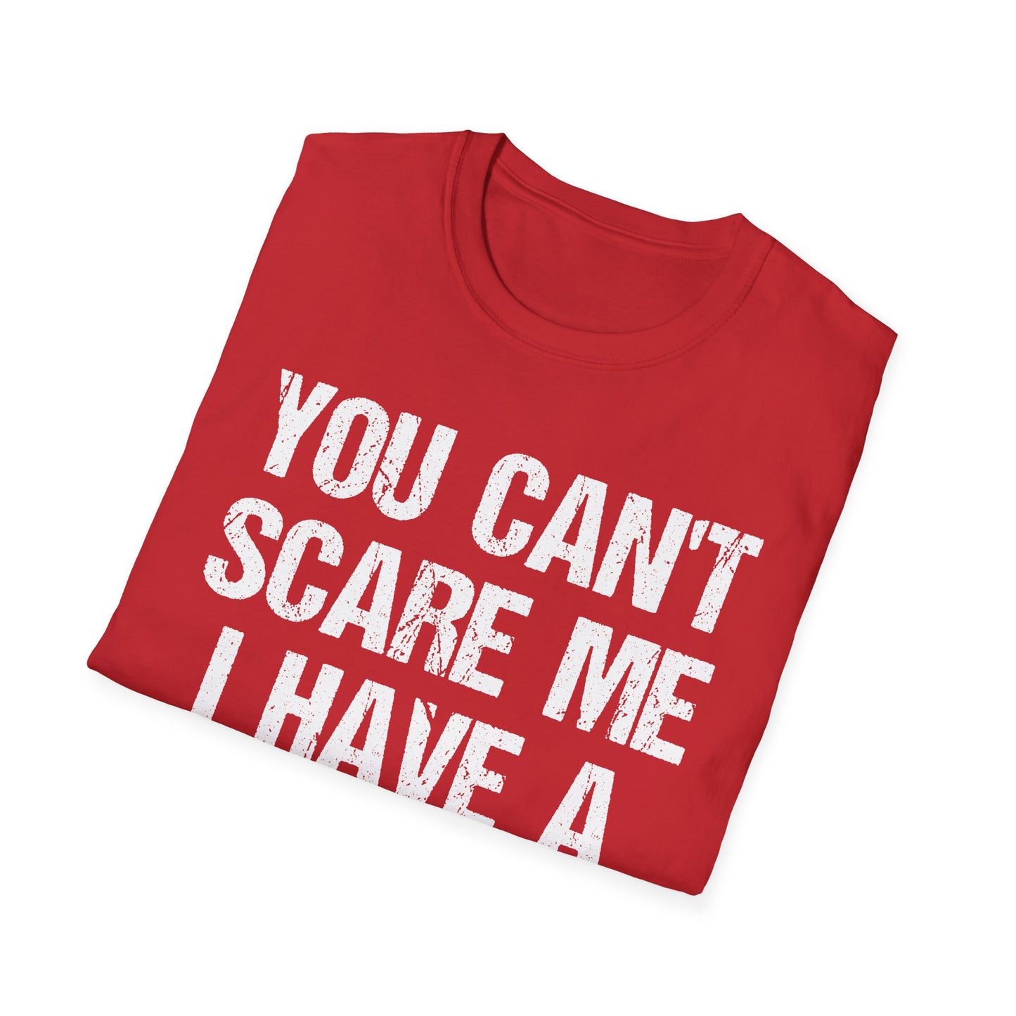 You Can't Scare Me, I Have a Daughter