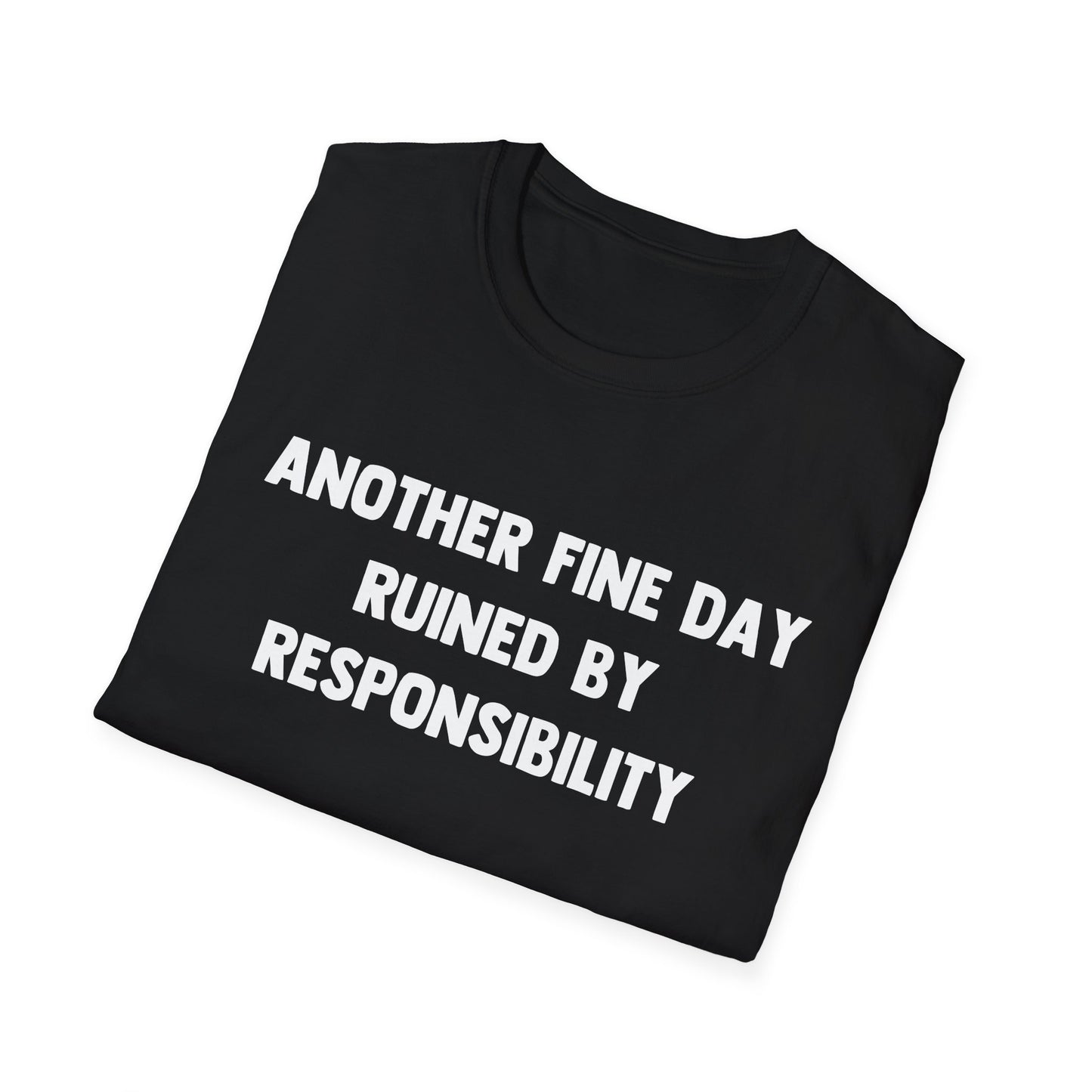 Another Fine Day Ruined By Responsibility