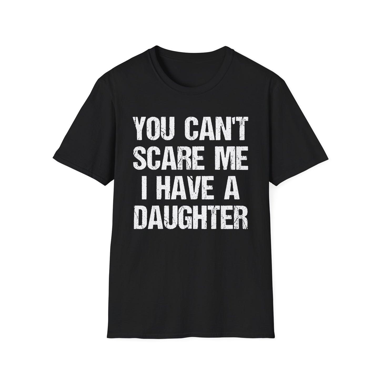 You Can't Scare Me, I Have a Daughter