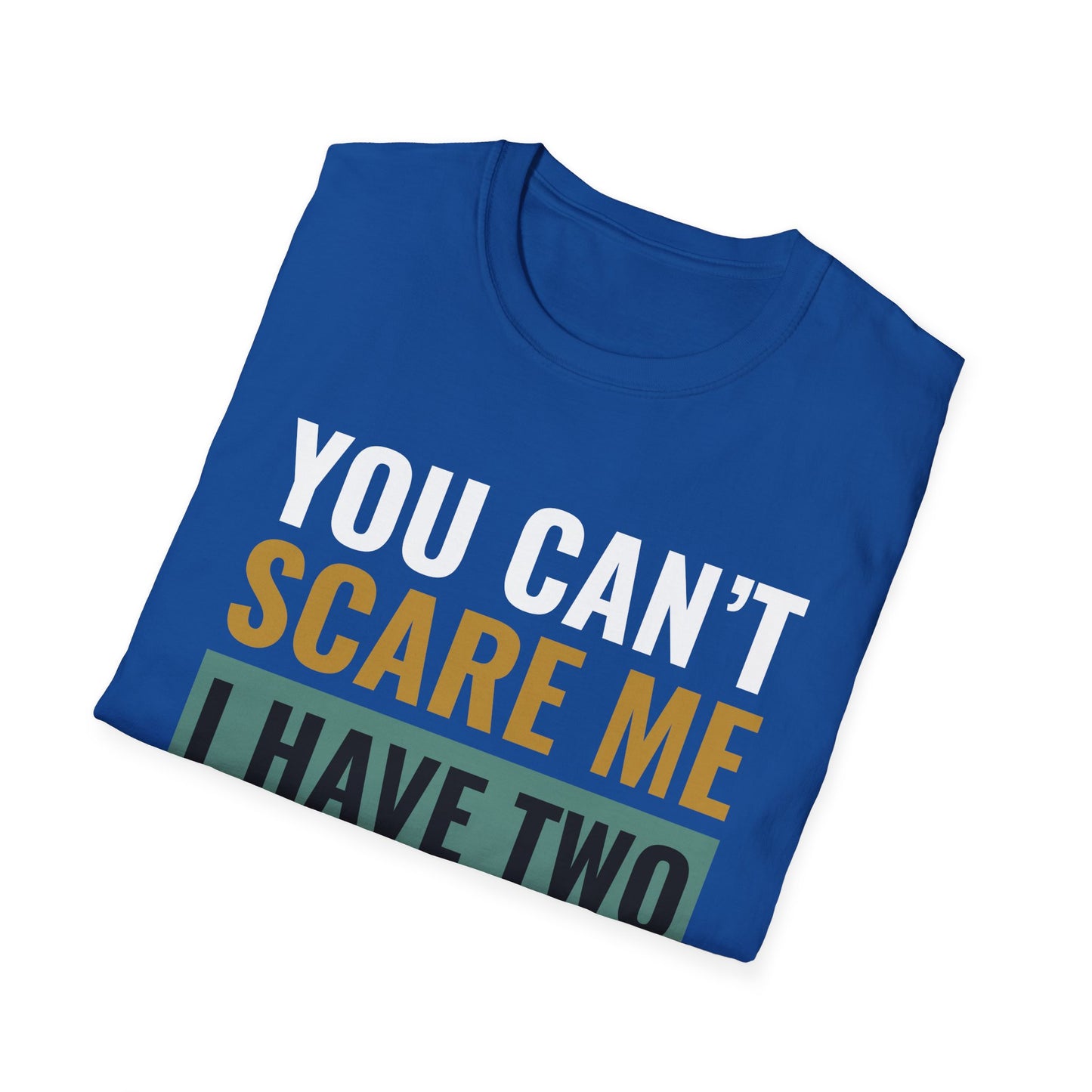 You Can't Scare Me, I Have Two Daughters