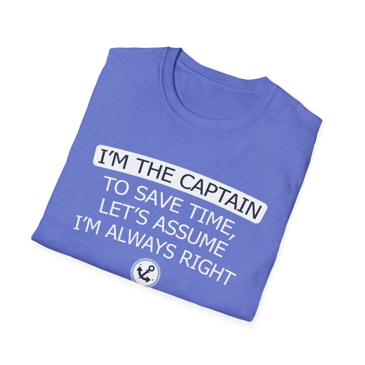 I'm The Captain - To Save Time Let's Assume I've Always Right