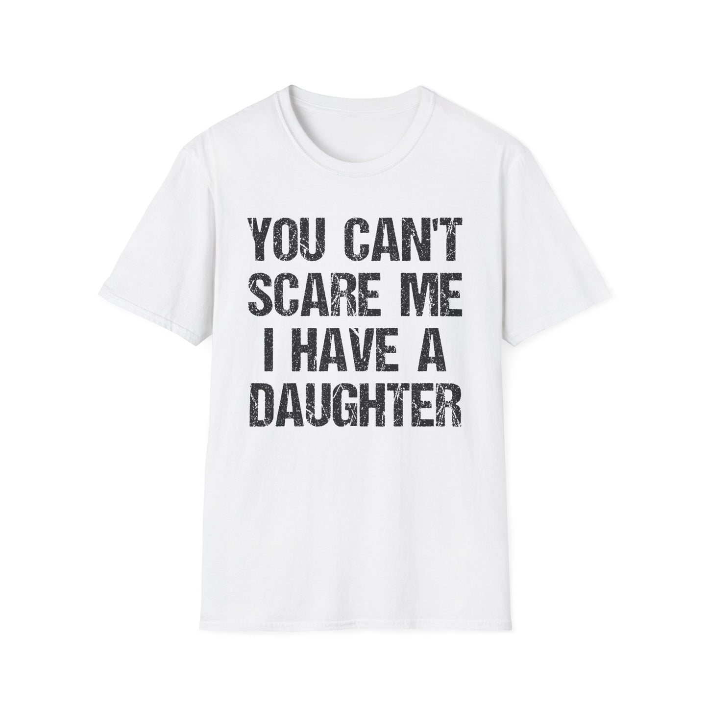 You Can't Scare Me, I Have a Daughter
