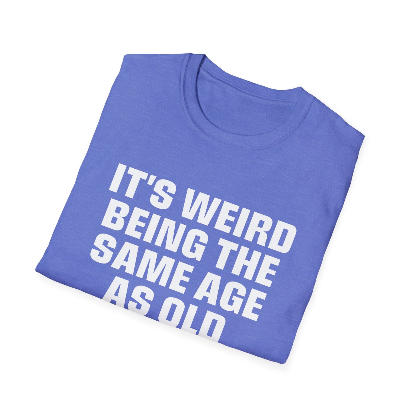 It's Weird Being The Same Age As Old People