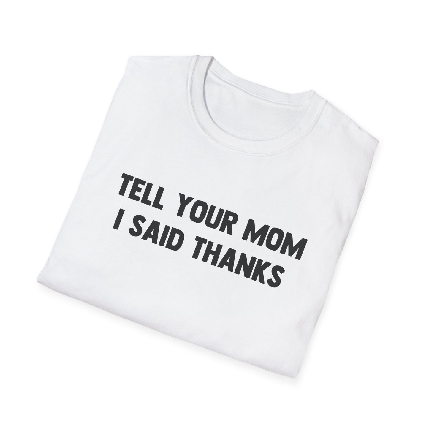 Tell Your Mom I Said Thanks