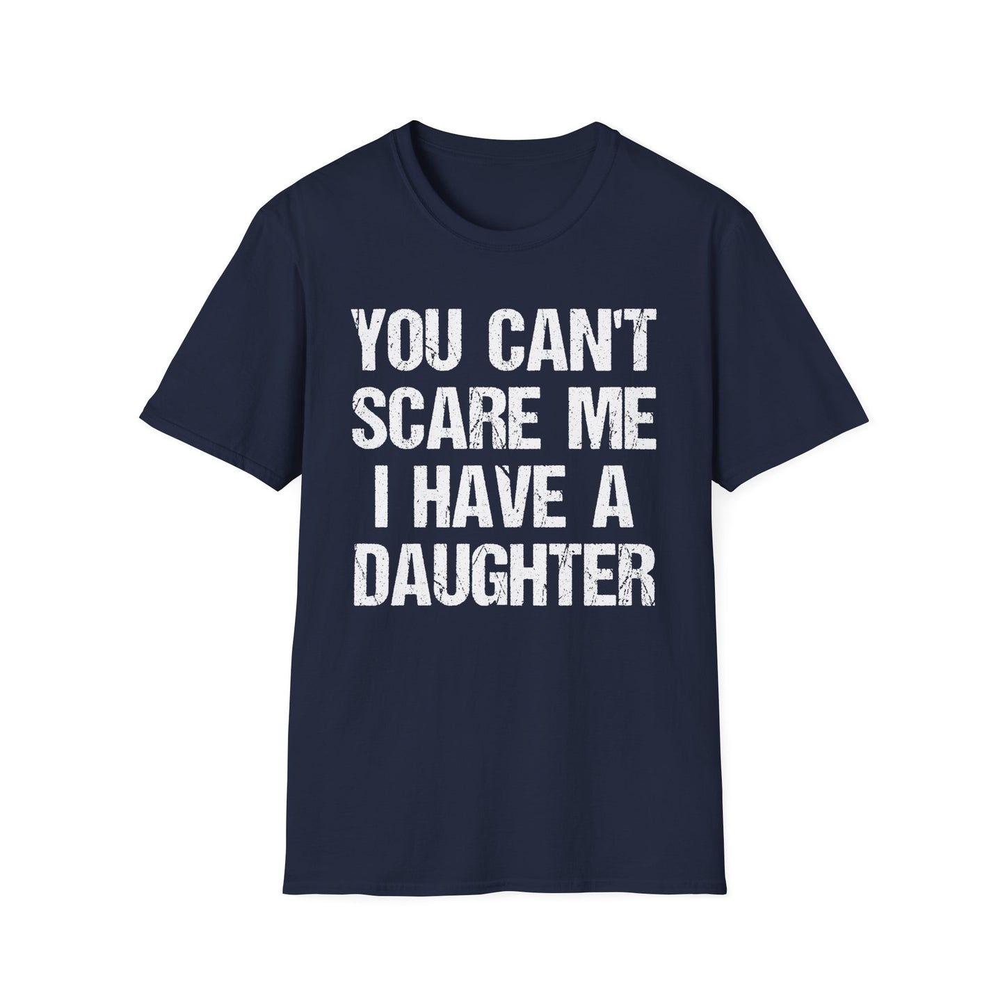 You Can't Scare Me, I Have a Daughter
