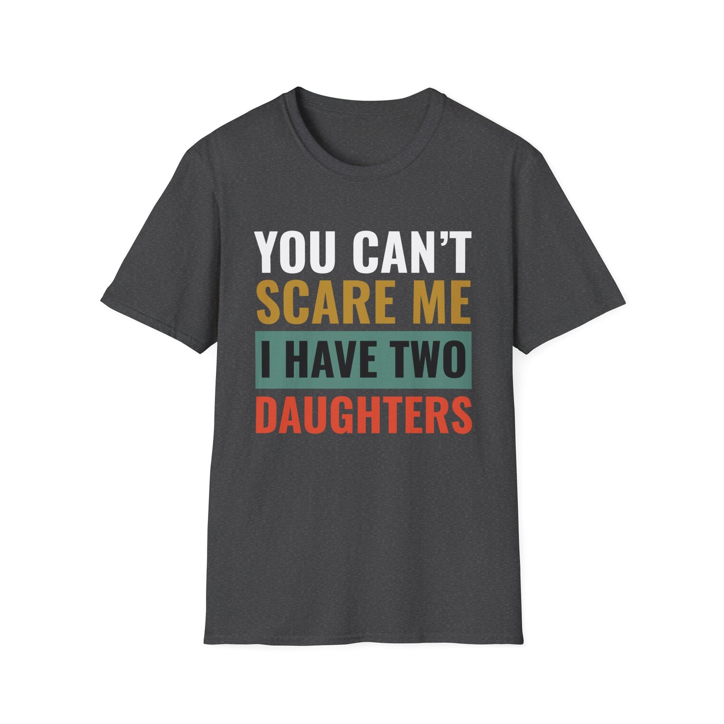 You Can't Scare Me, I Have Two Daughters