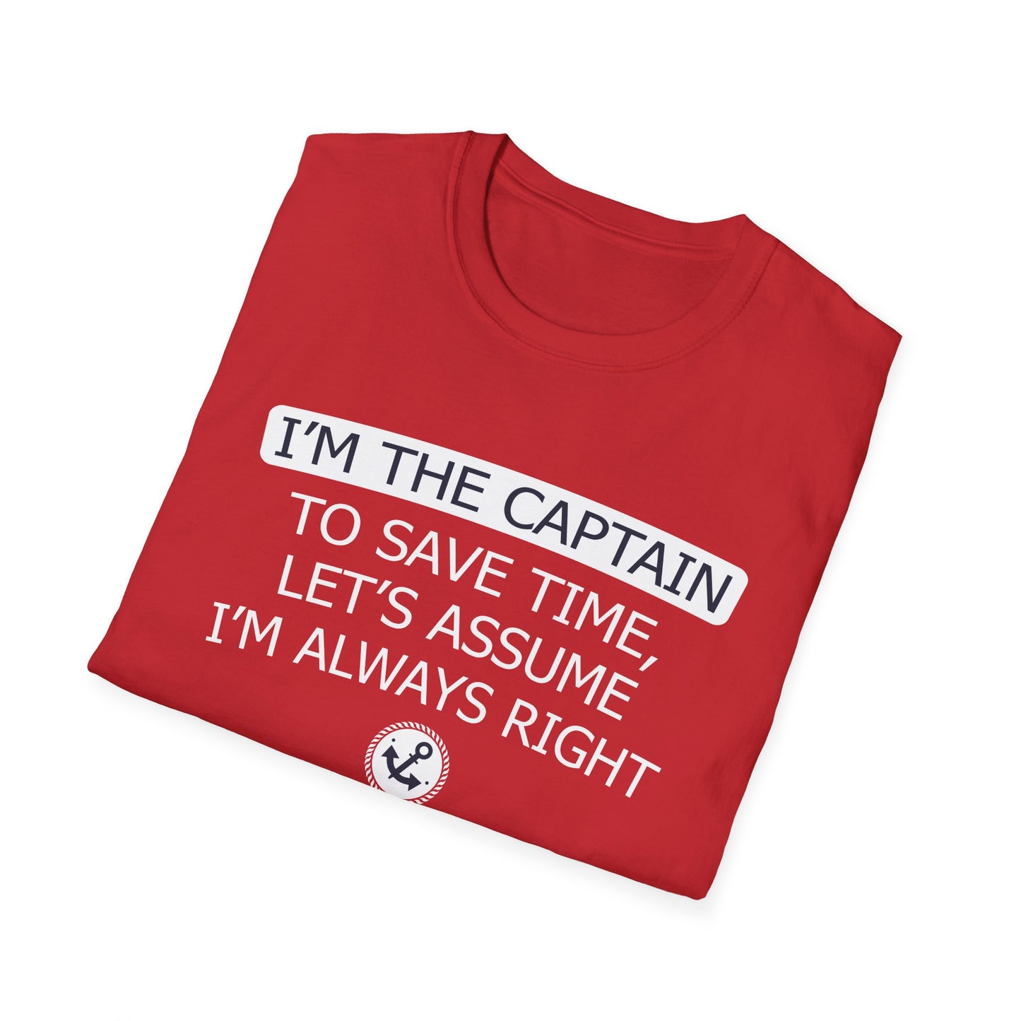 I'm The Captain - To Save Time Let's Assume I've Always Right