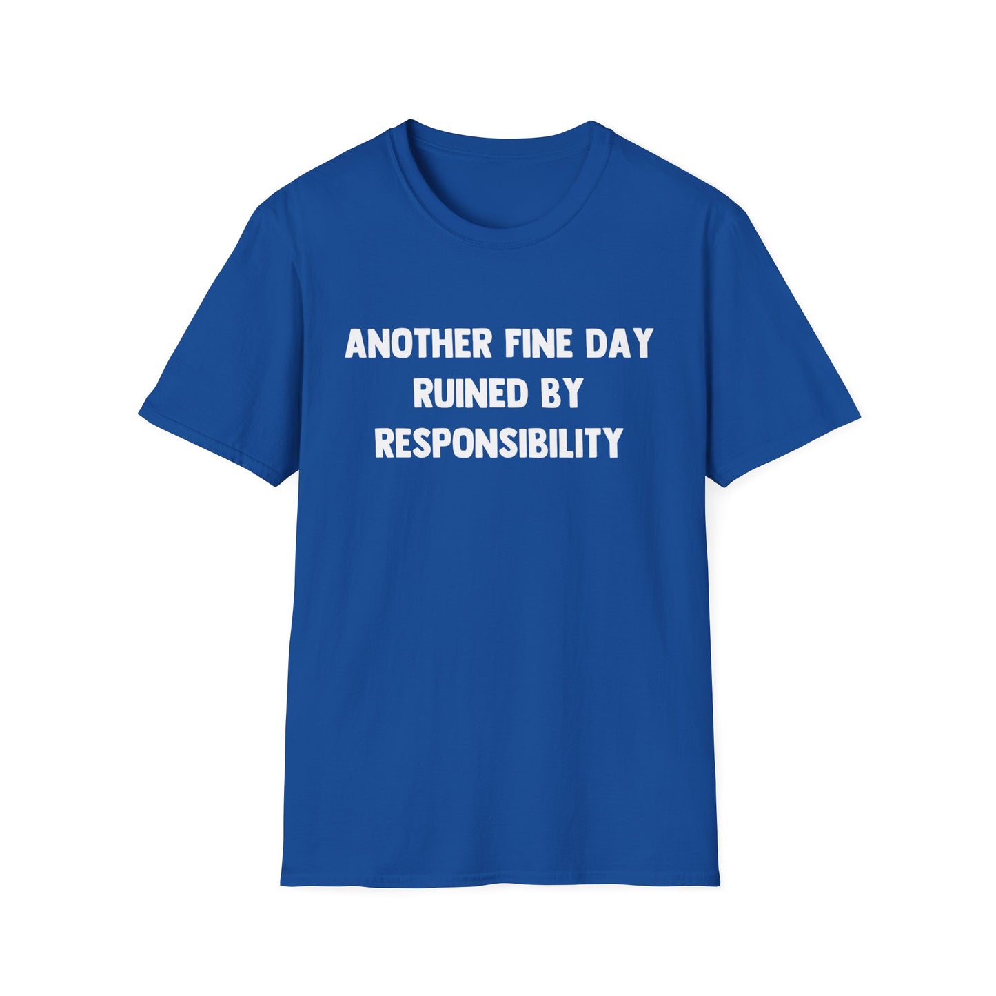 Another Fine Day Ruined By Responsibility