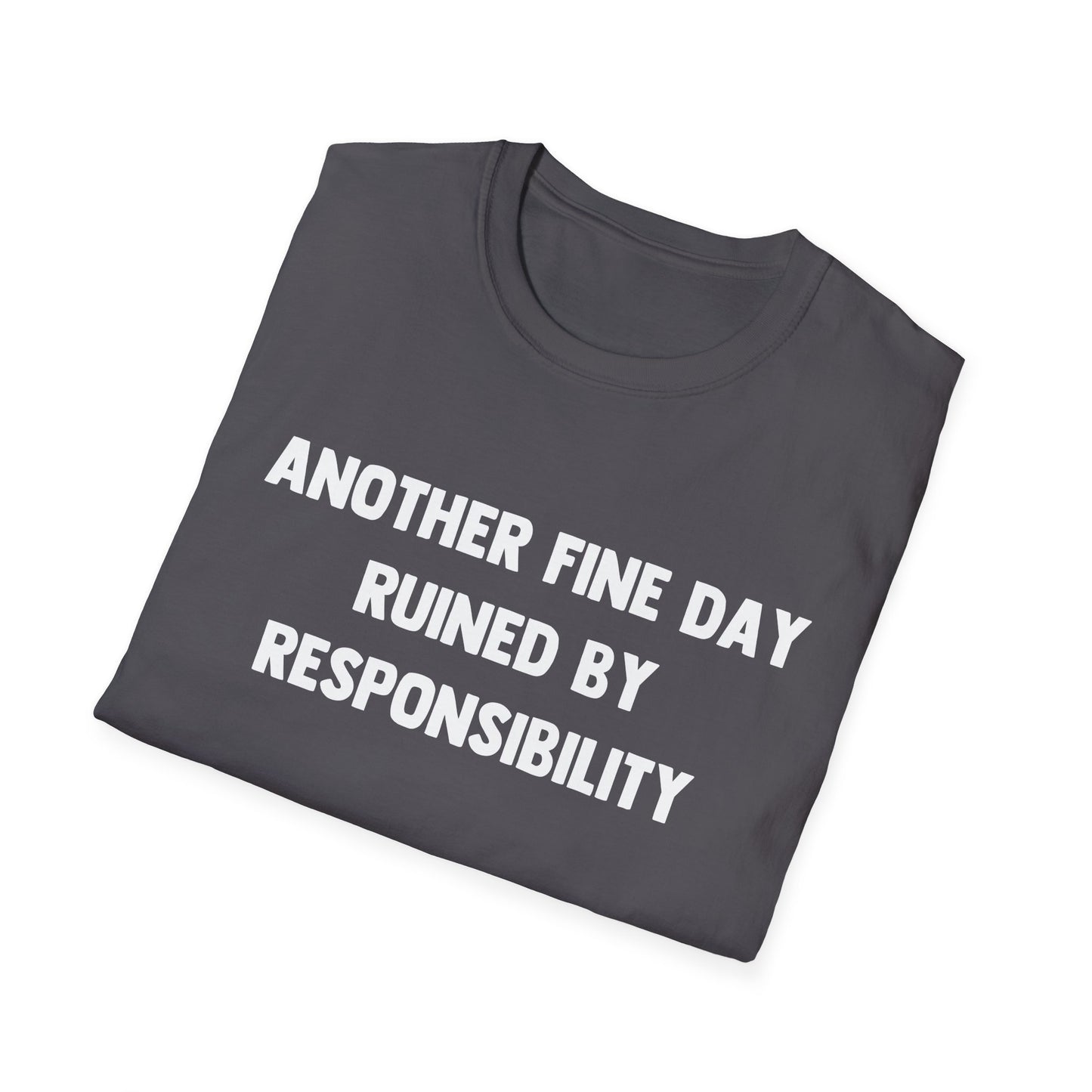 Another Fine Day Ruined By Responsibility