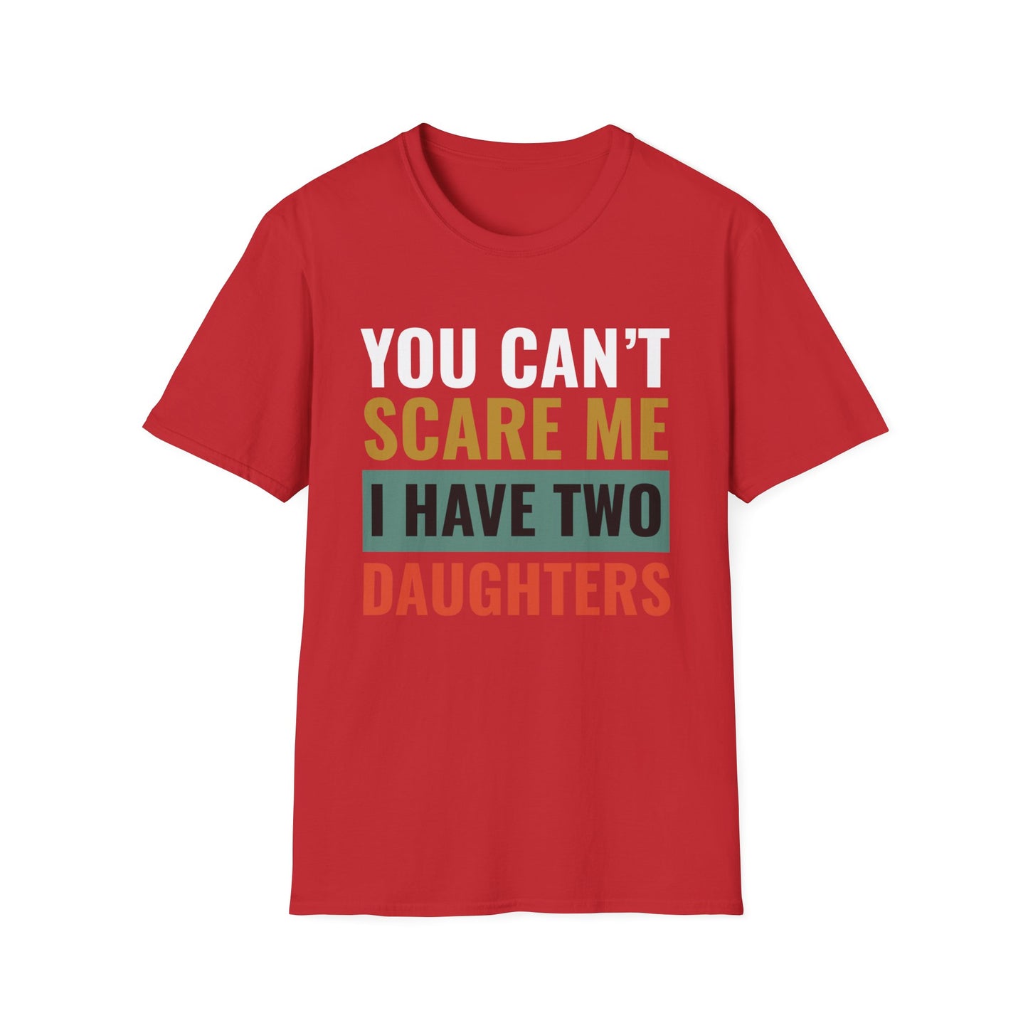 You Can't Scare Me, I Have Two Daughters