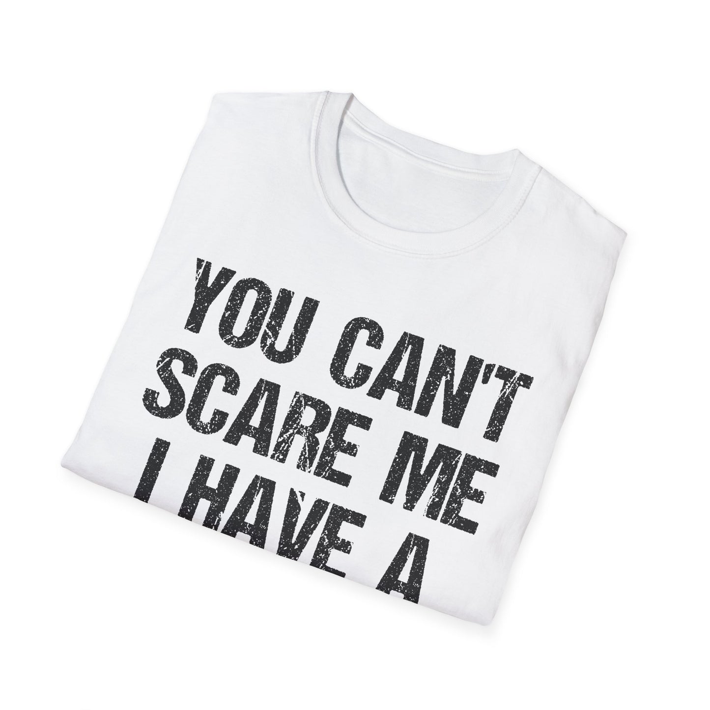 You Can't Scare Me, I Have a Daughter