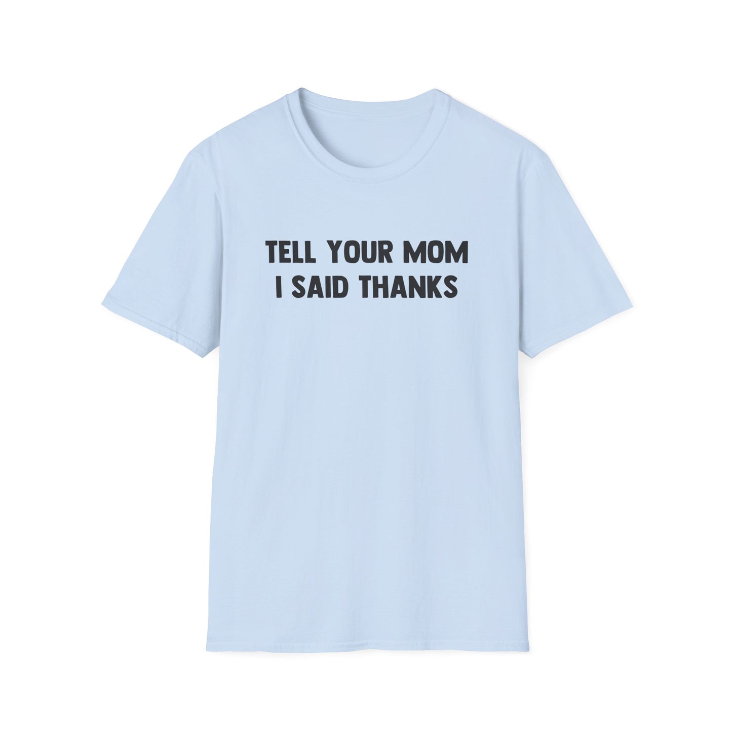Tell Your Mom I Said Thanks