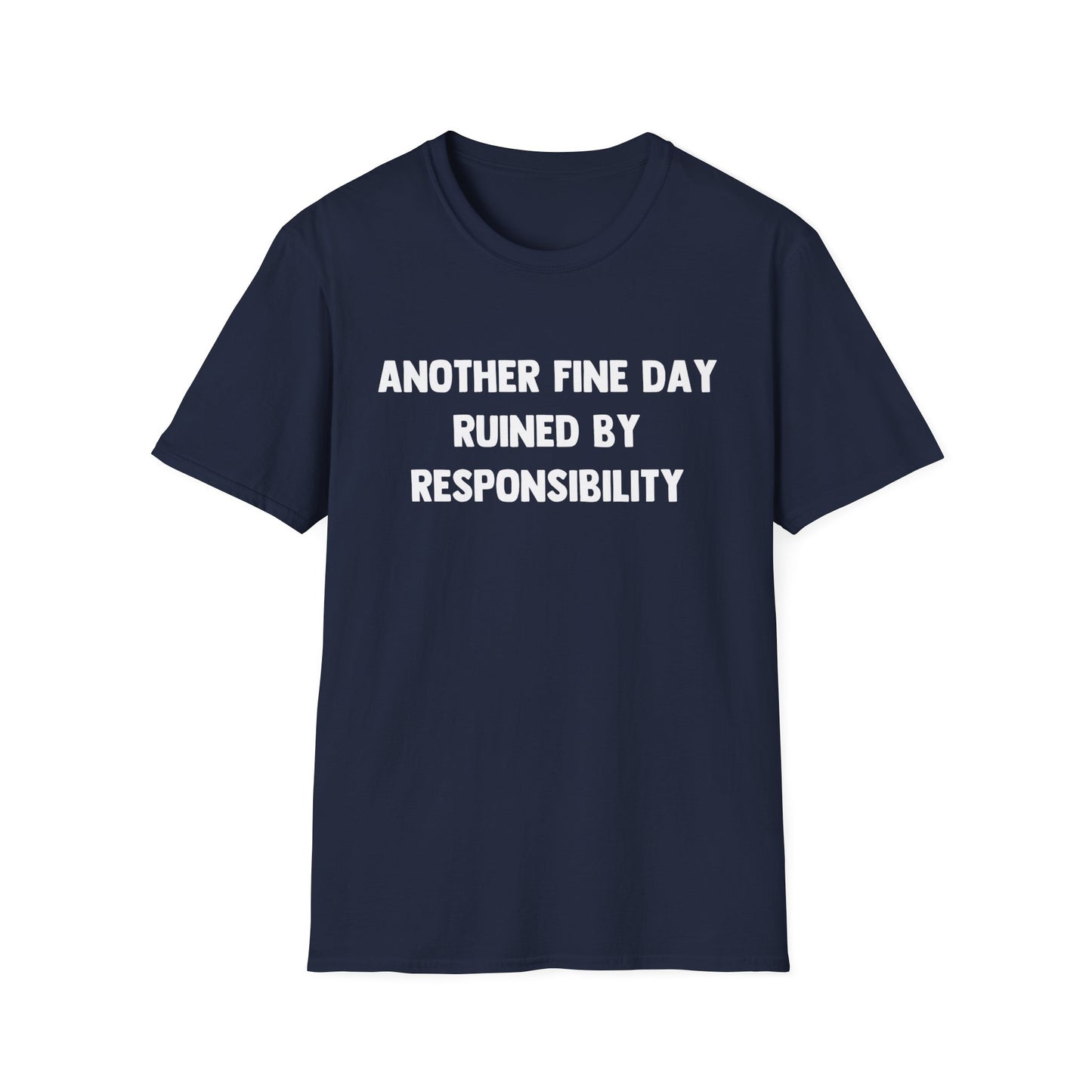 Another Fine Day Ruined By Responsibility