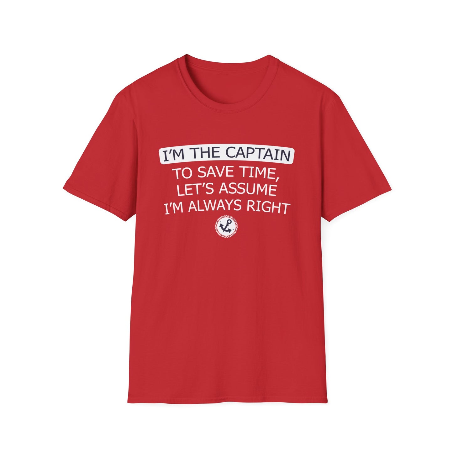 I'm The Captain - To Save Time Let's Assume I've Always Right