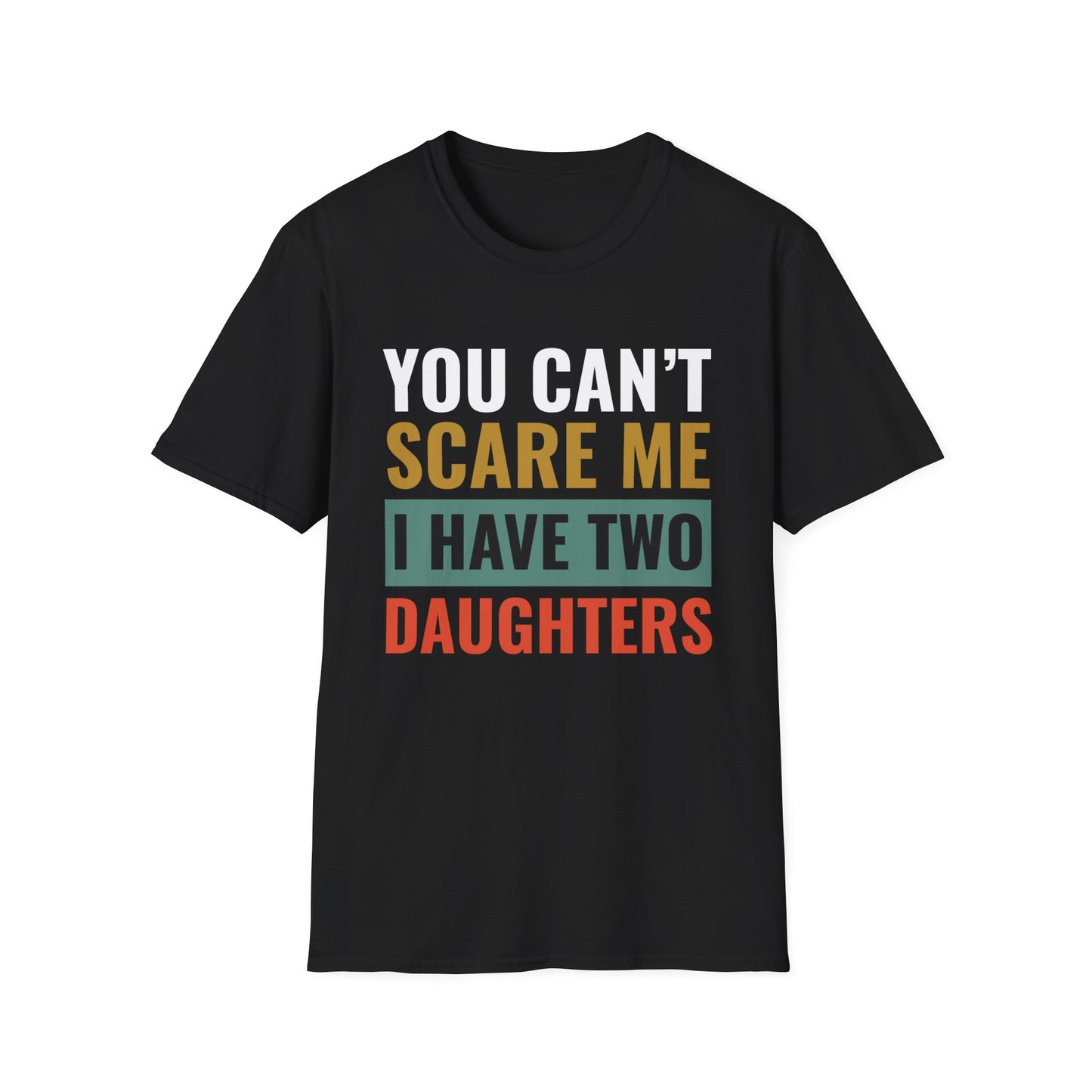 You Can't Scare Me, I Have Two Daughters