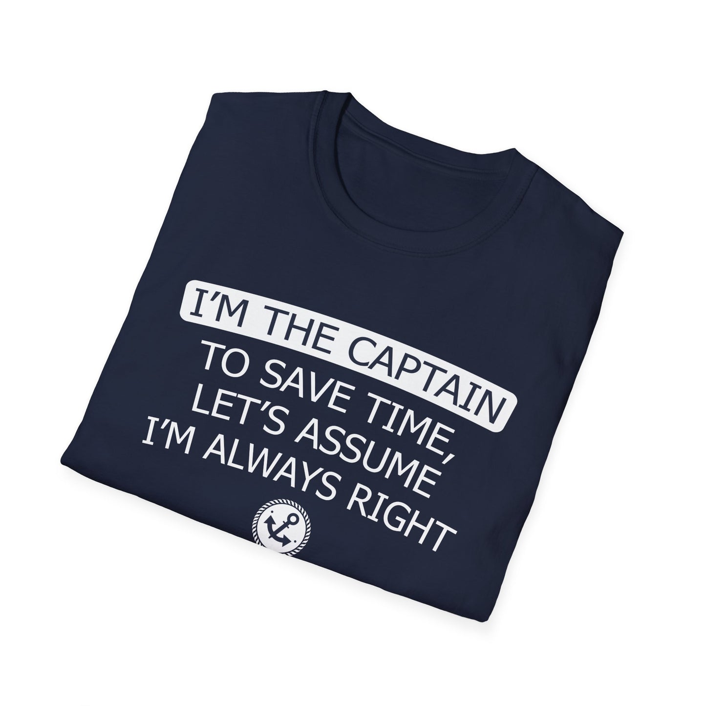 I'm The Captain - To Save Time Let's Assume I've Always Right