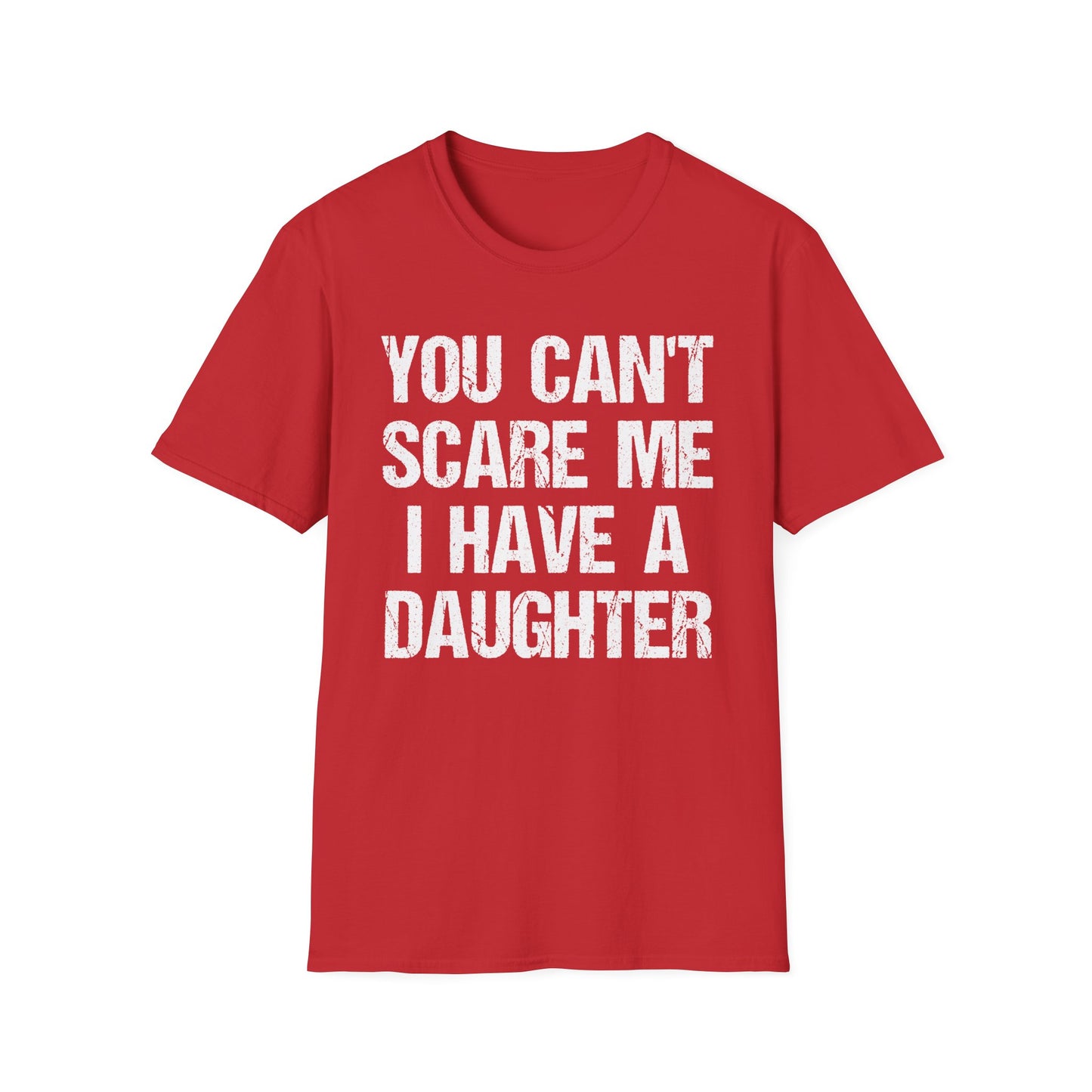 You Can't Scare Me, I Have a Daughter