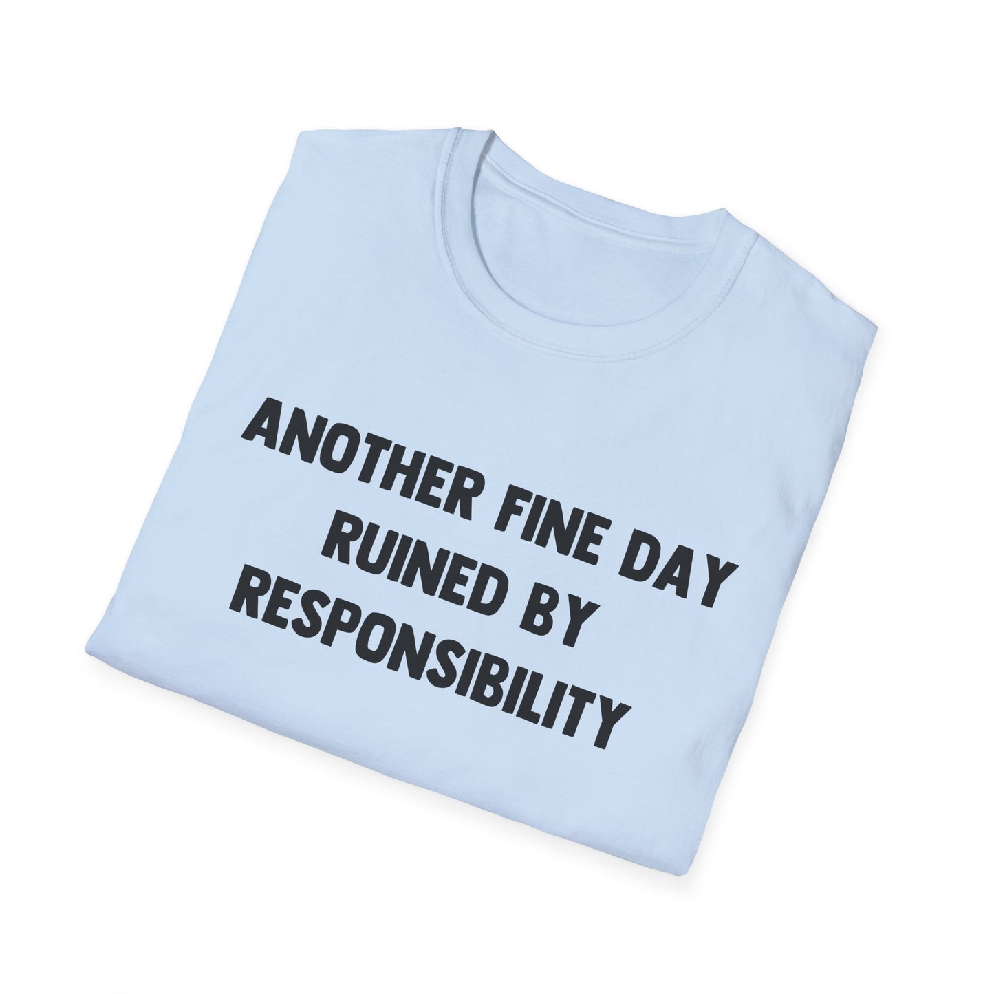 Another Fine Day Ruined By Responsibility