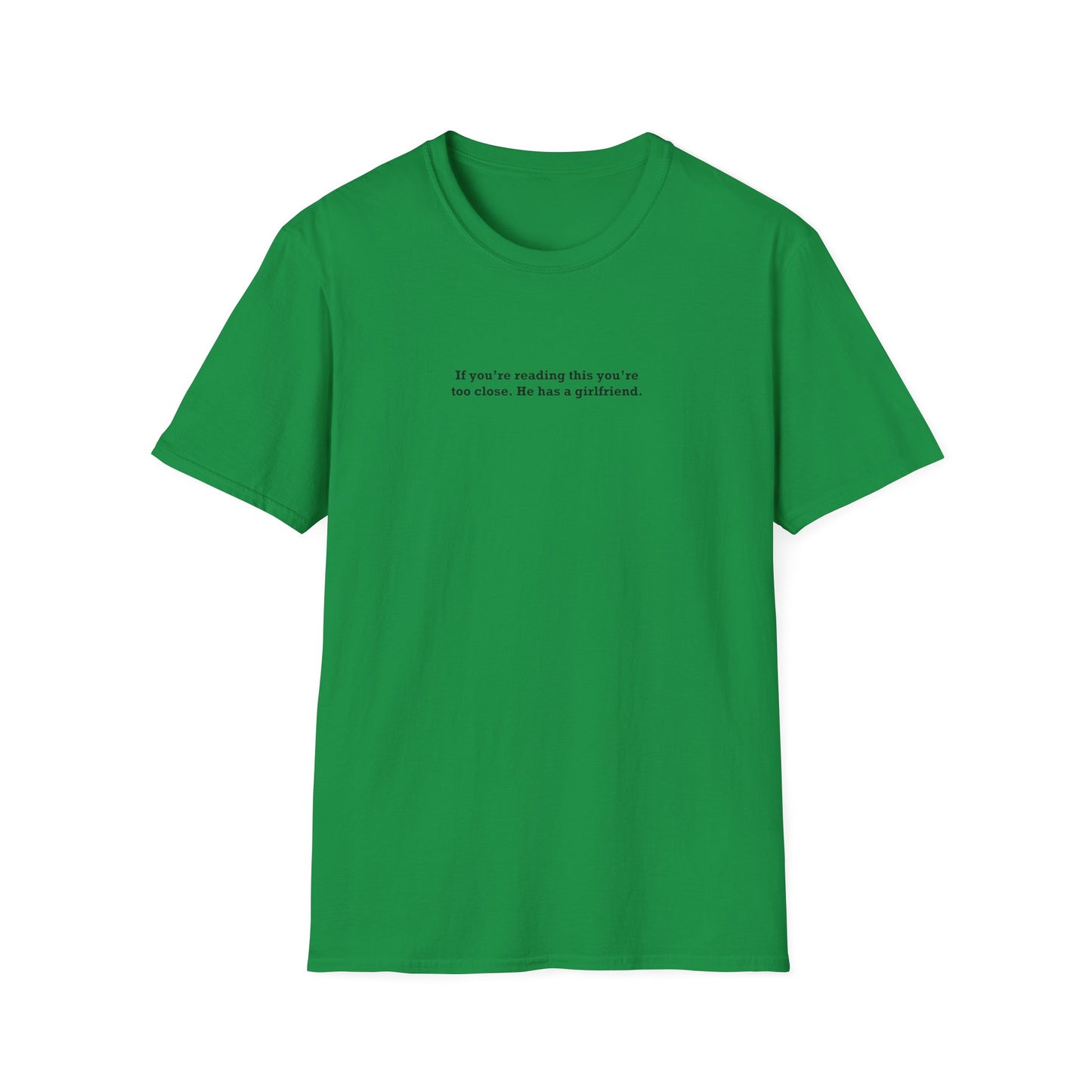 If you're reading this you're too close. He has a boyfriend. - Boyfriend Shirt