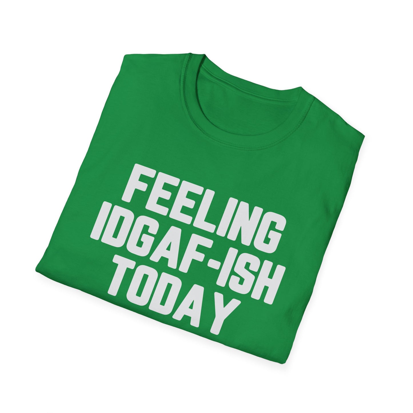 Feeling IDGAF-ish Today