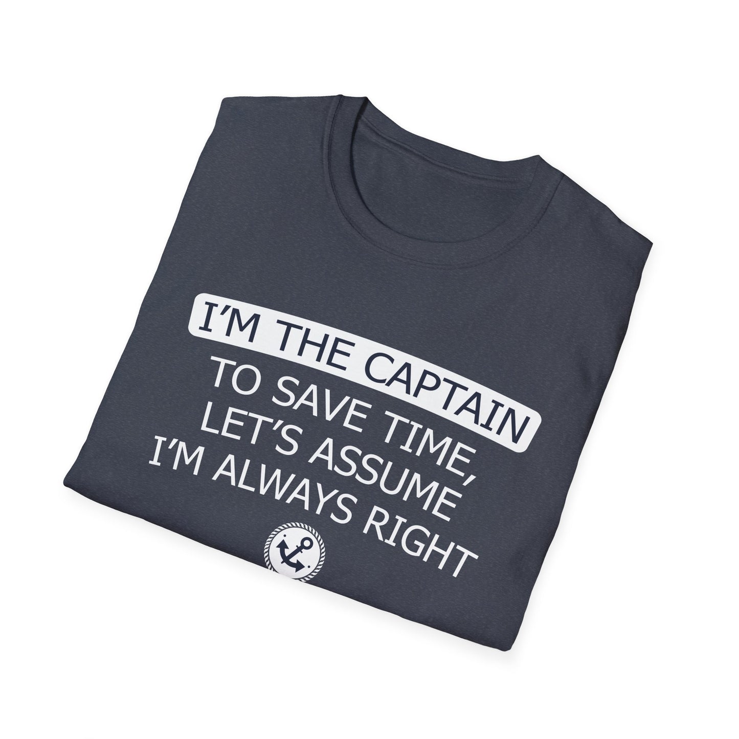 I'm The Captain - To Save Time Let's Assume I've Always Right