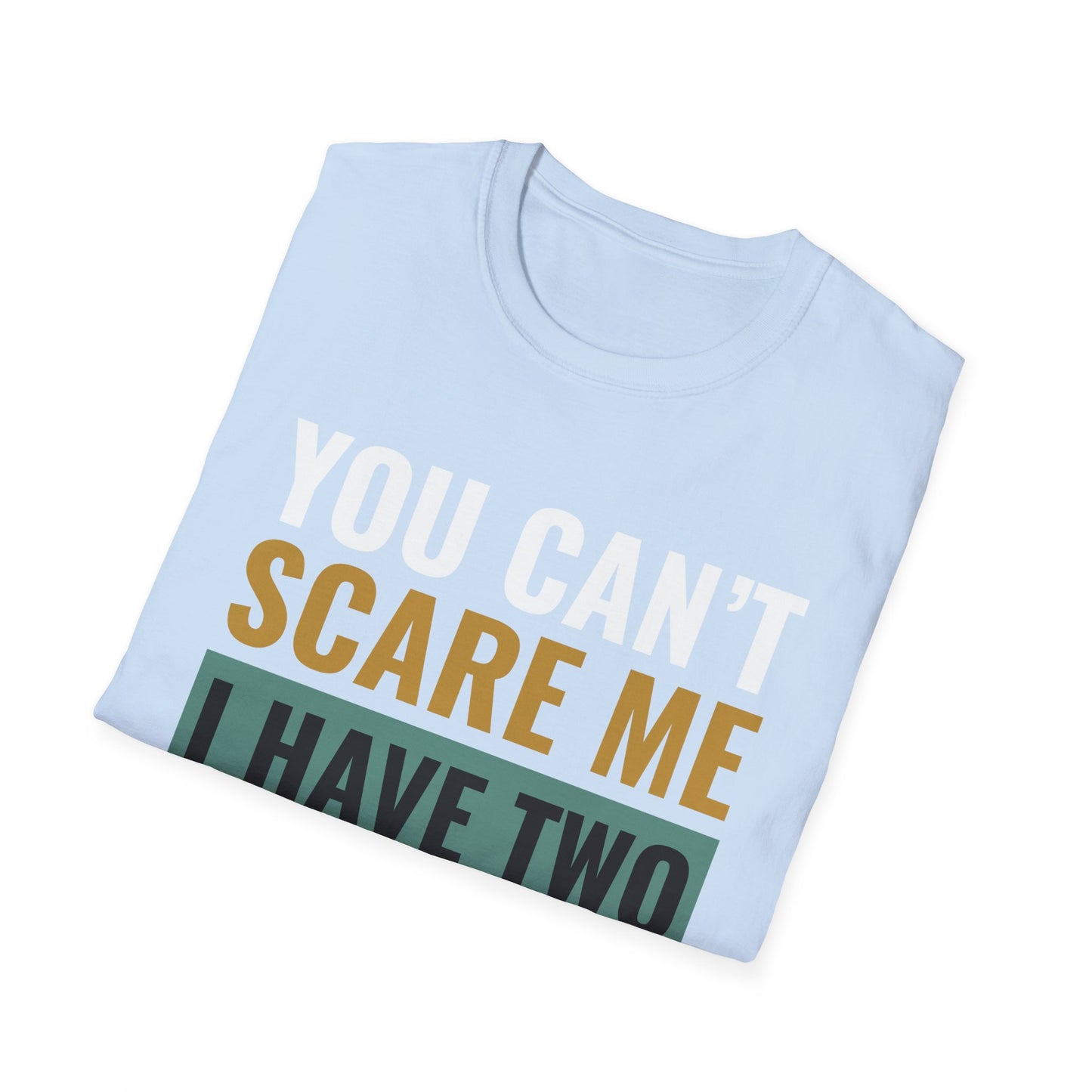 You Can't Scare Me, I Have Two Daughters
