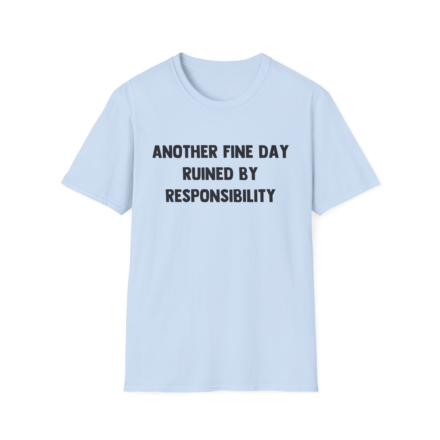 Another Fine Day Ruined By Responsibility