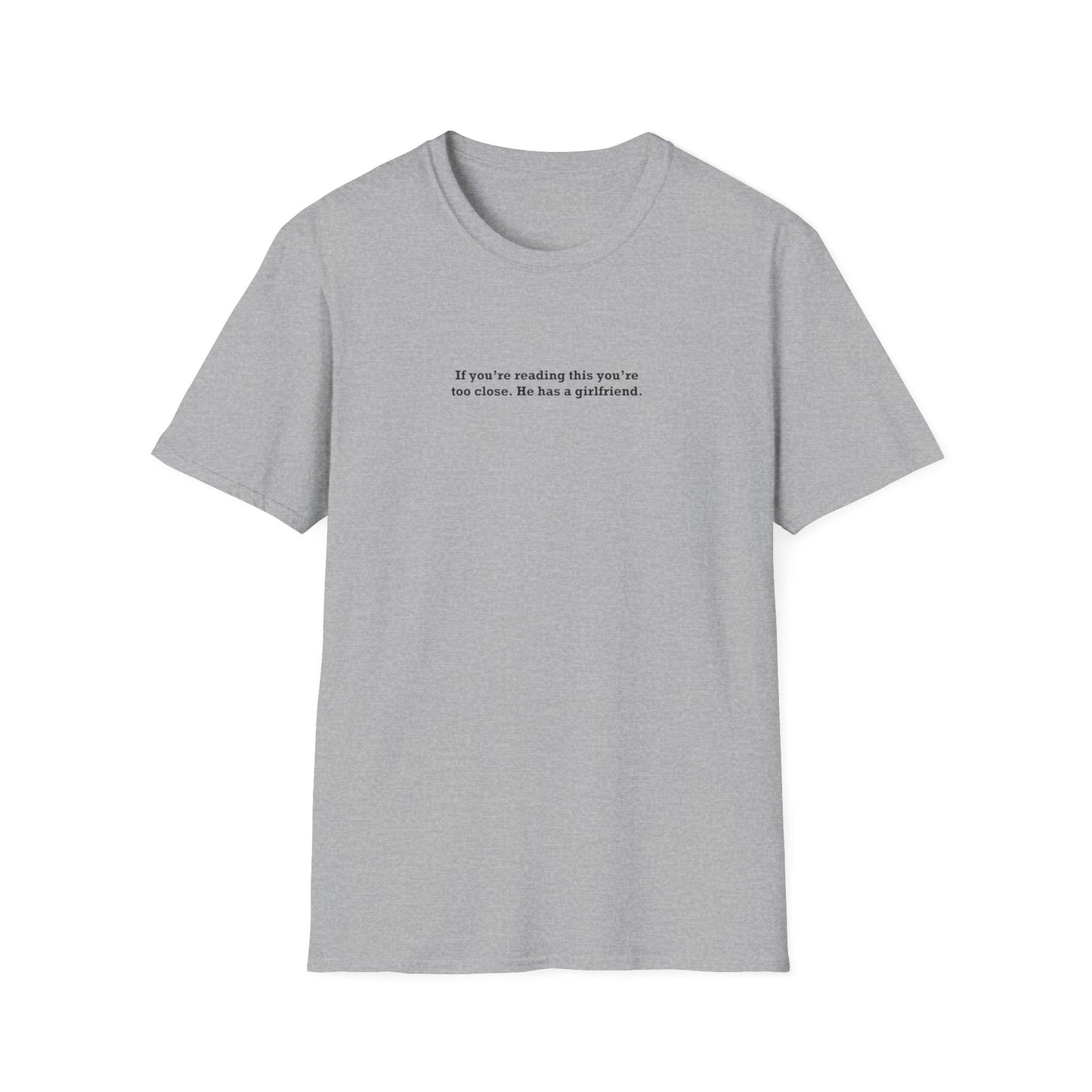 If you're reading this you're too close. He has a boyfriend. - Boyfriend Shirt
